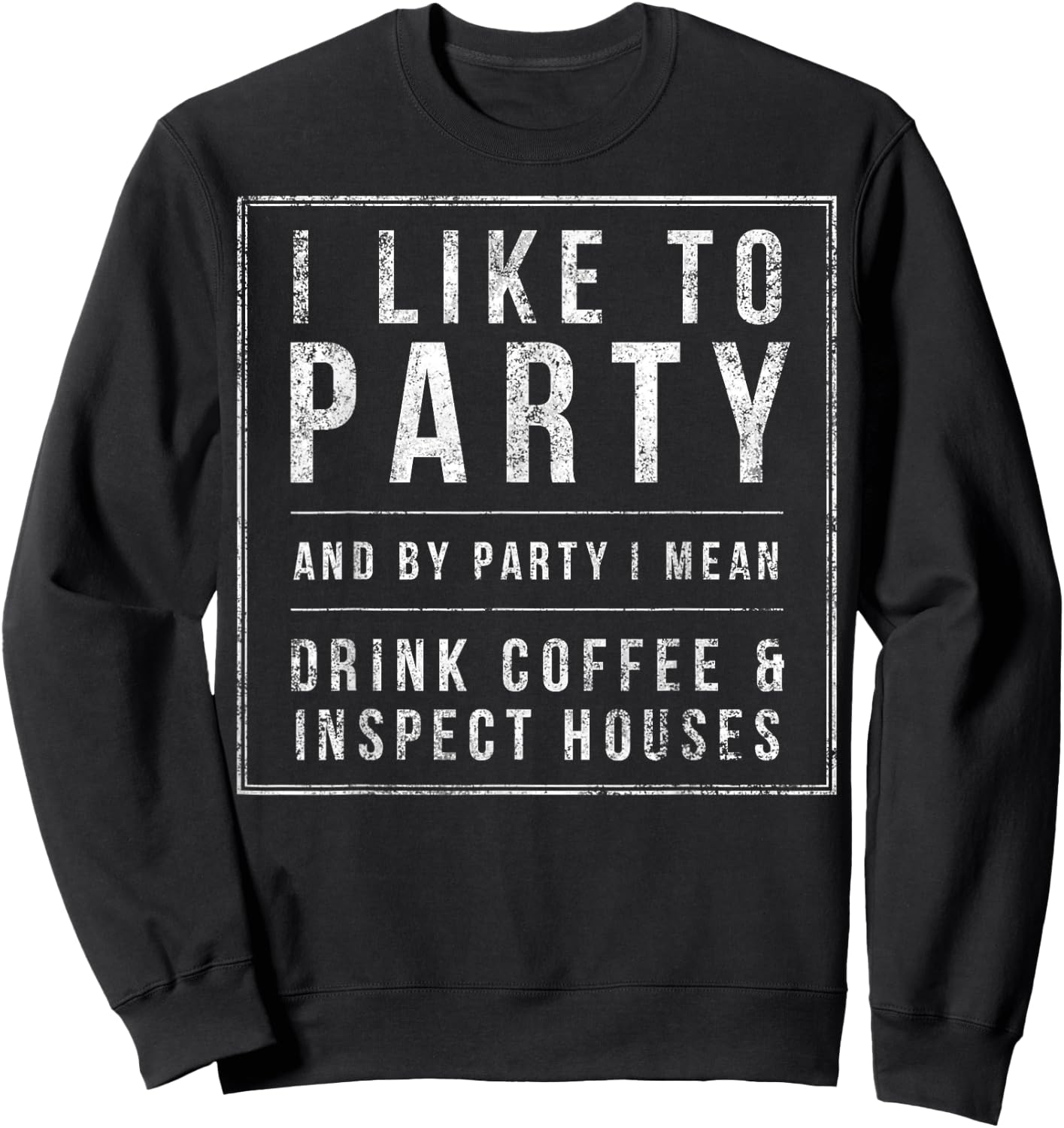 Inspect Houses & Drink Coffee, Home Inspectors Funny Gift Sweatshirt - Sweatshirt | Black