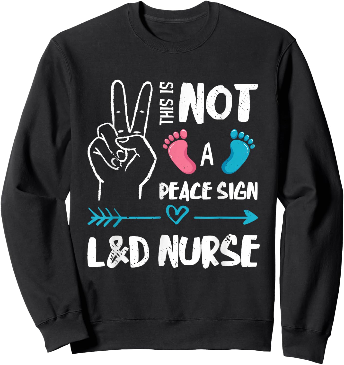 Not A Peace Sign L&D Nurse Labor & Delivery Nurse LD Nurse Sweatshirt - Sweatshirt | Black