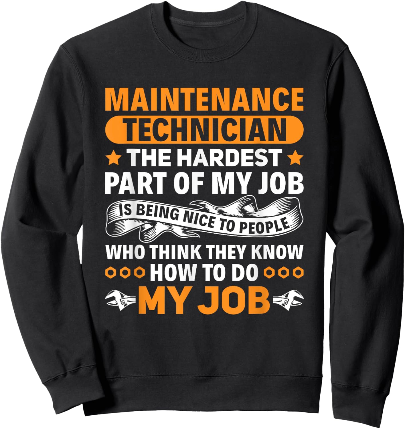 Funny Maintenance Technician The Hardest Part Of My Job Sweatshirt - Sweatshirt | Black