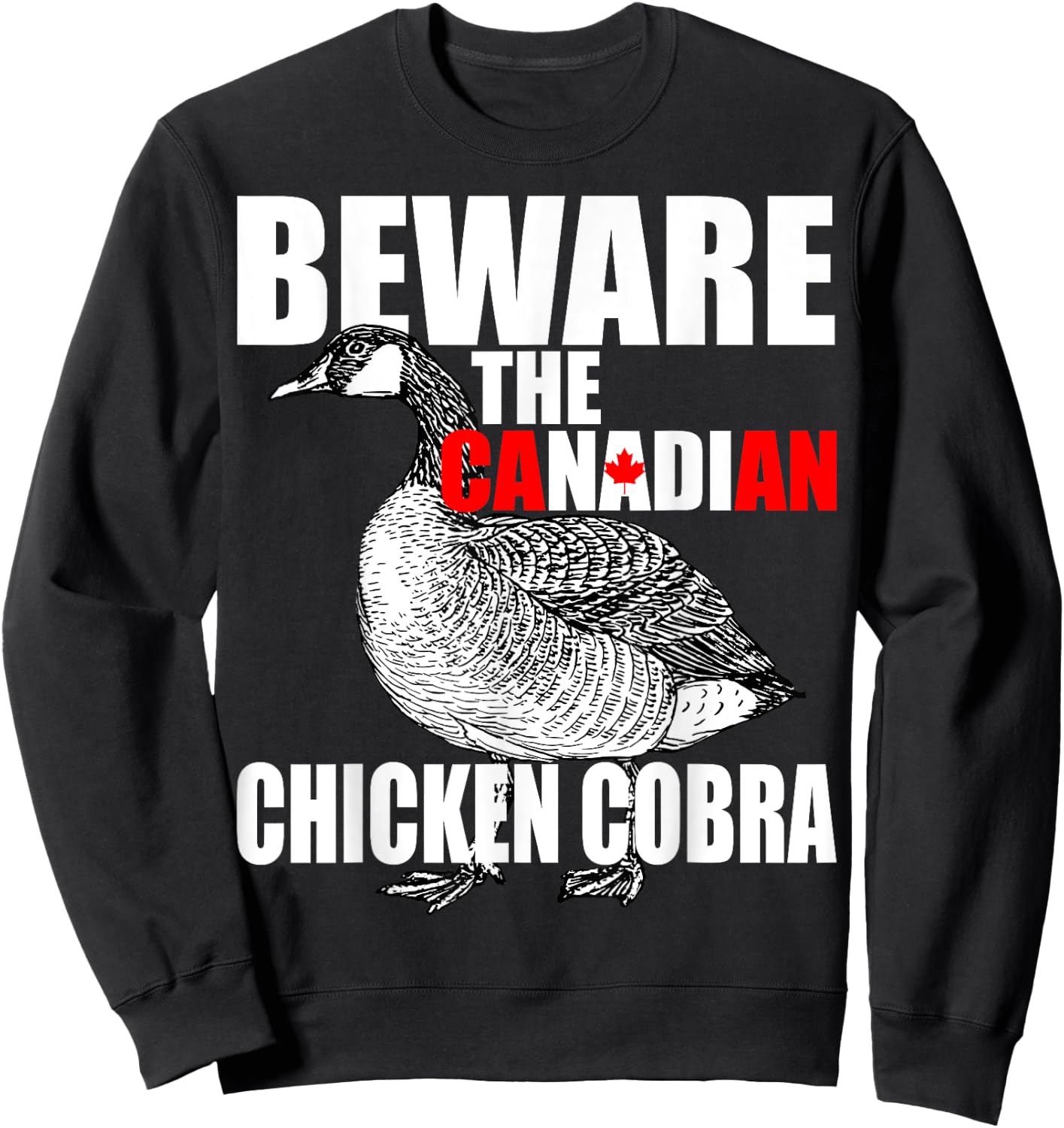 Beware The Canadian Chicken Cobra - Funny Evil Goose Joke Sweatshirt - Sweatshirt | Black