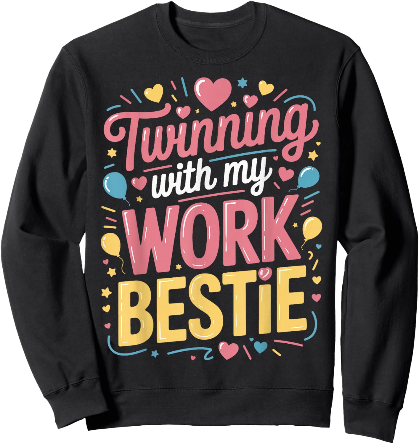 Twinning With My Work Bestie Sweatshirt - Sweatshirt | Black