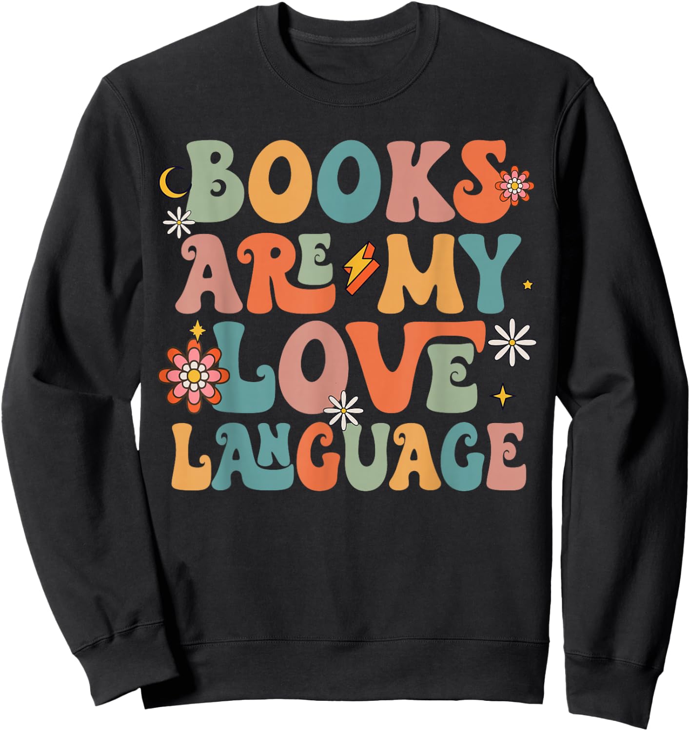 Books Are My Love Language Back To School Teacher Reading Sweatshirt - Sweatshirt | Black
