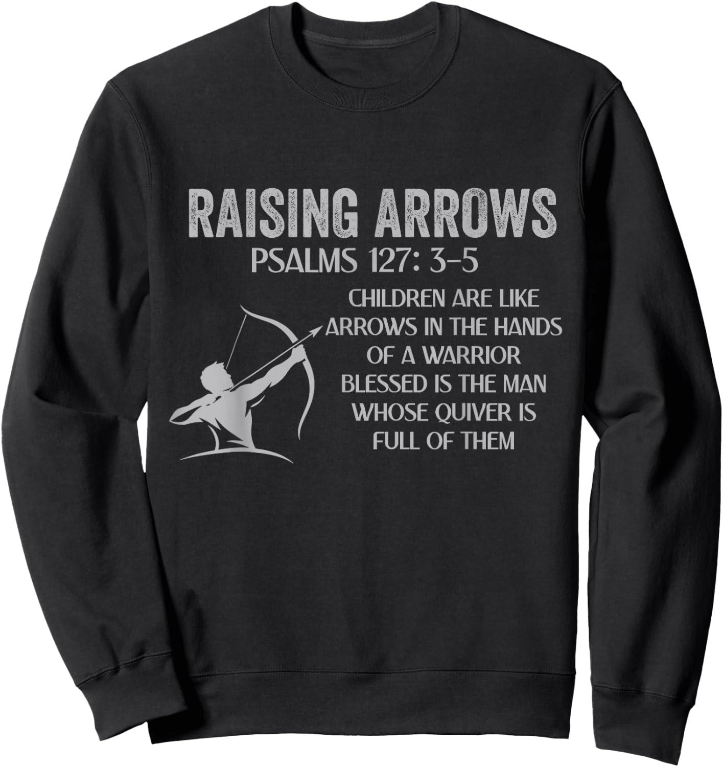 Christian Fathers Day Psalm 127: 3-5 Raising Arrows Heritage Sweatshirt - Sweatshirt | Black
