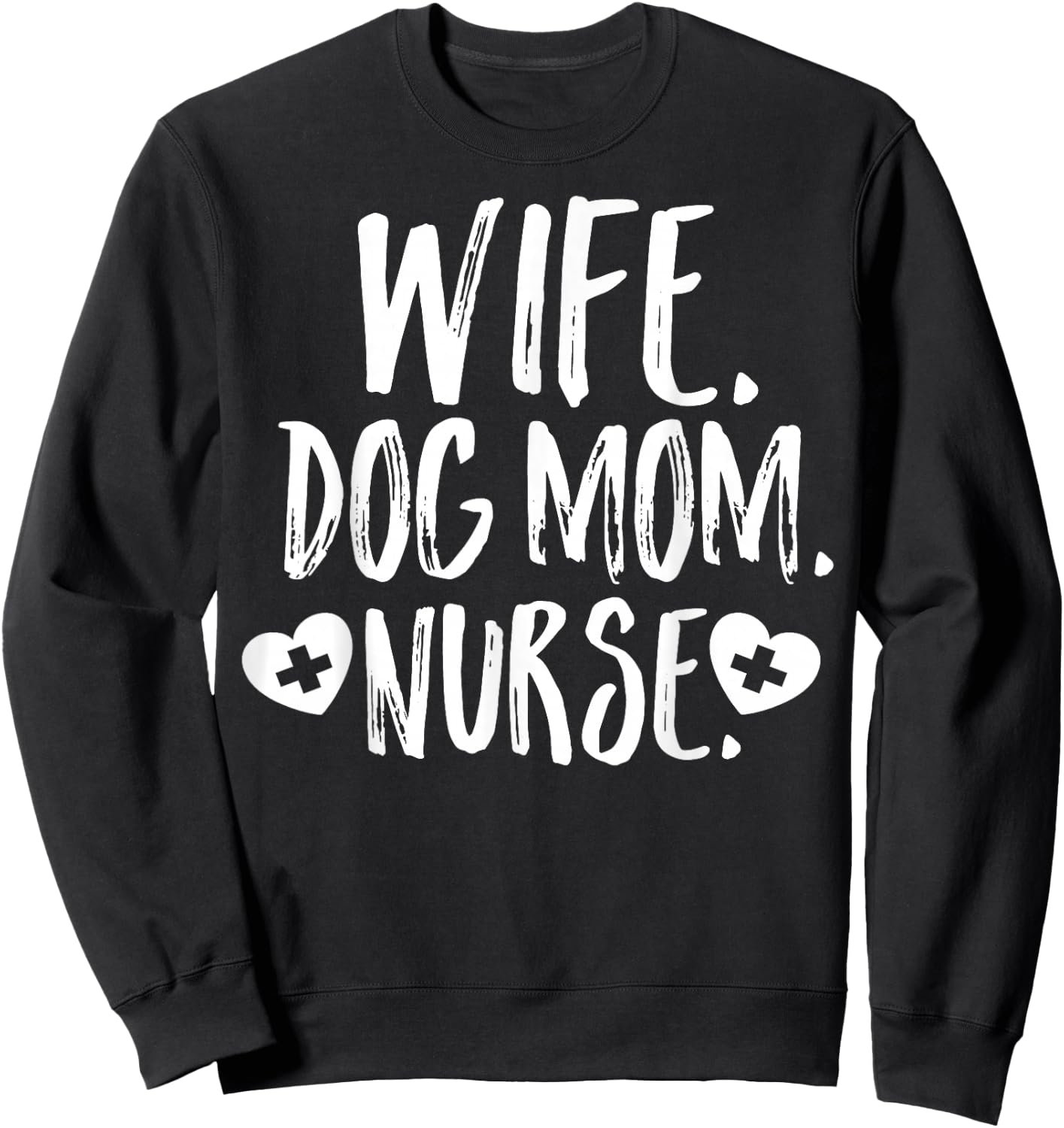 Wife Dog Mom Nurse Shirt Owner Lover Mother's Day Gift Son Sweatshirt - Sweatshirt | Black