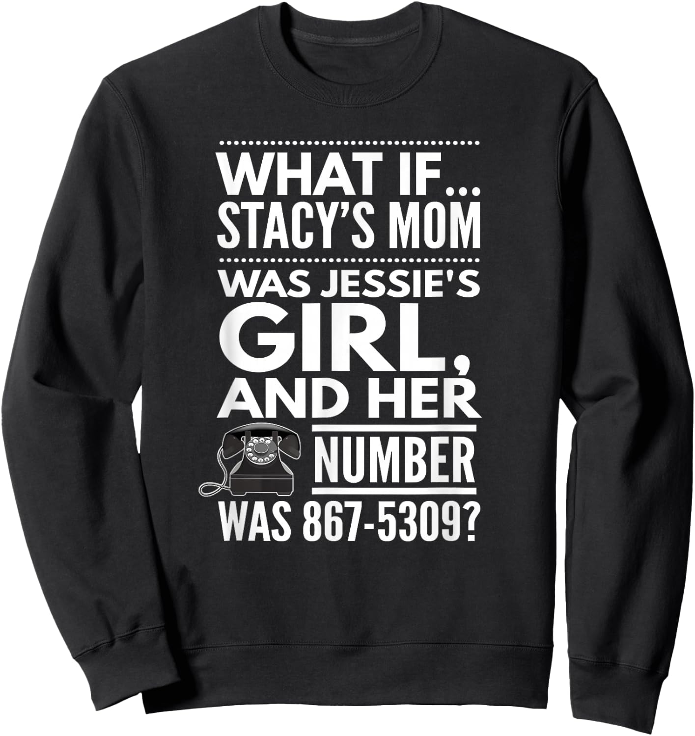 What If... Stacy's Mom Was Jessie's Girl, And..., By Yoray Sweatshirt - Sweatshirt | Black
