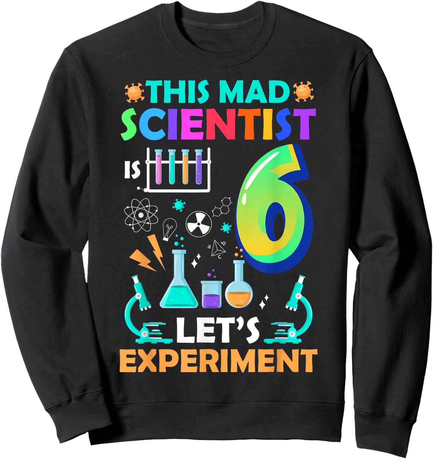 This Mad Scientist is 6th Birthday Scientist 6 Years Old Sweatshirt - Sweatshirt | Black