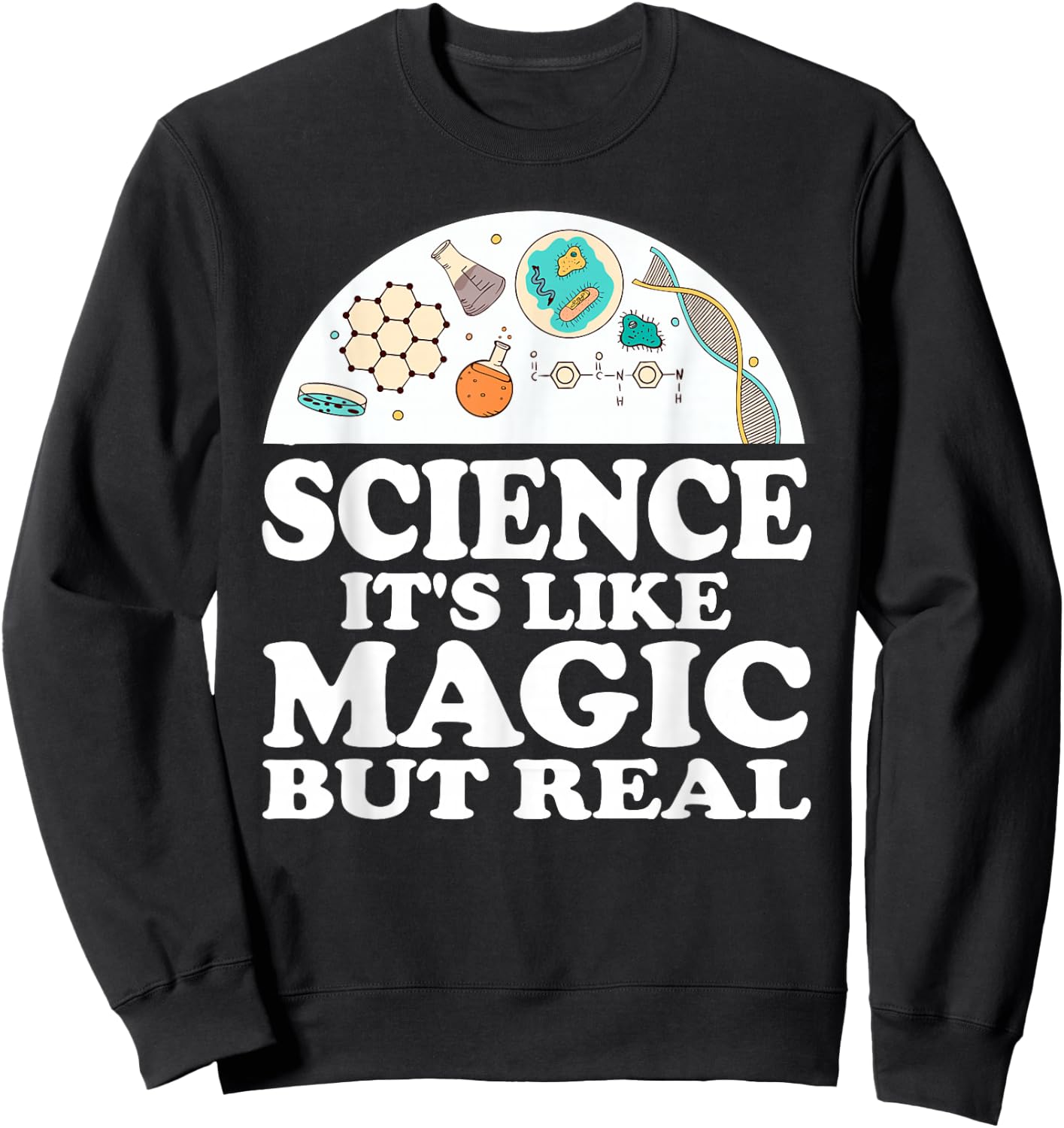 Science It's Like Magic But Real Scientist Shirt Sweatshirt - Sweatshirt | Black