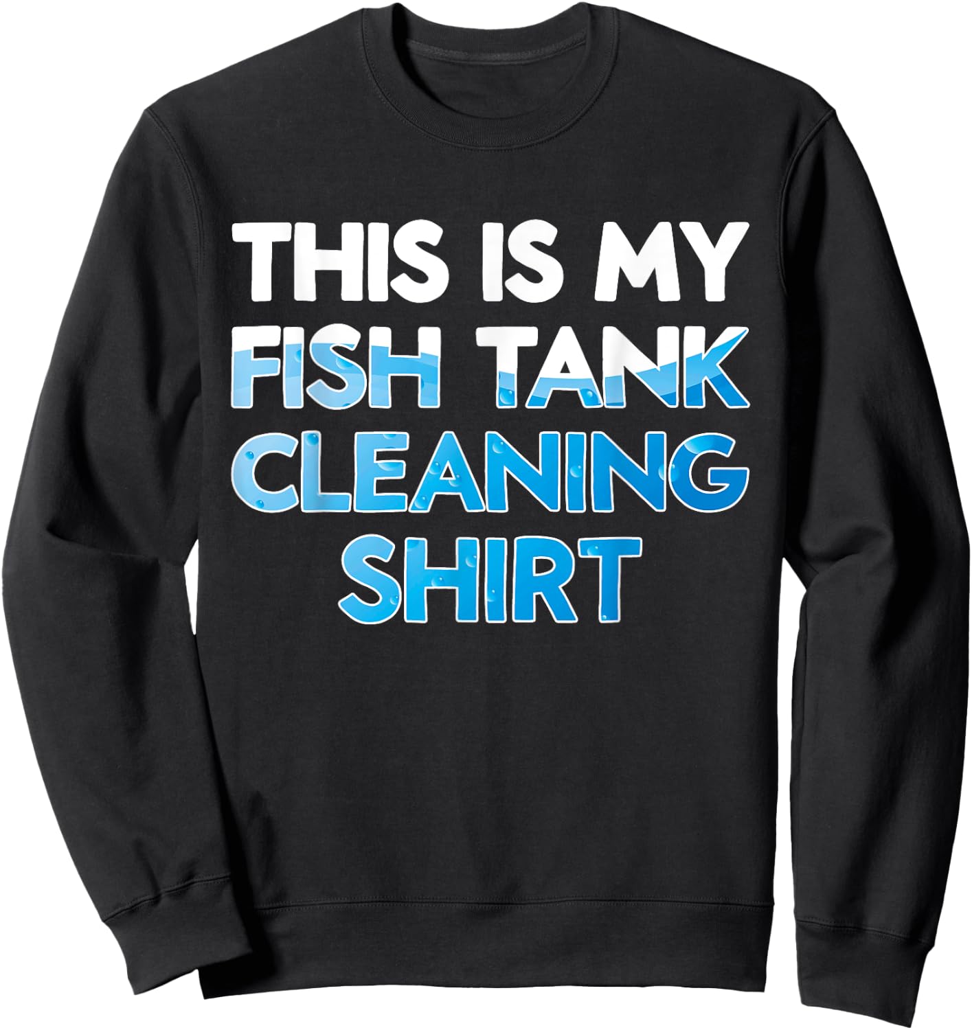 Funny Fish Keeper Aquarist This Is My Fish Tank Cleaning Sweatshirt - Sweatshirt | Black