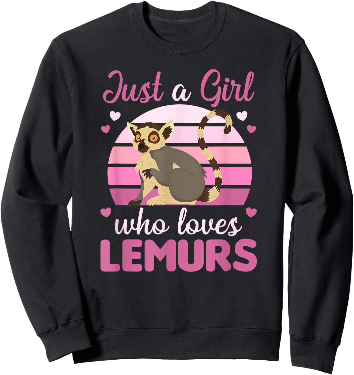 Just A Girl Who Loves Lemurs- Cute Lemur Sweatshirt - Sweatshirt | Black