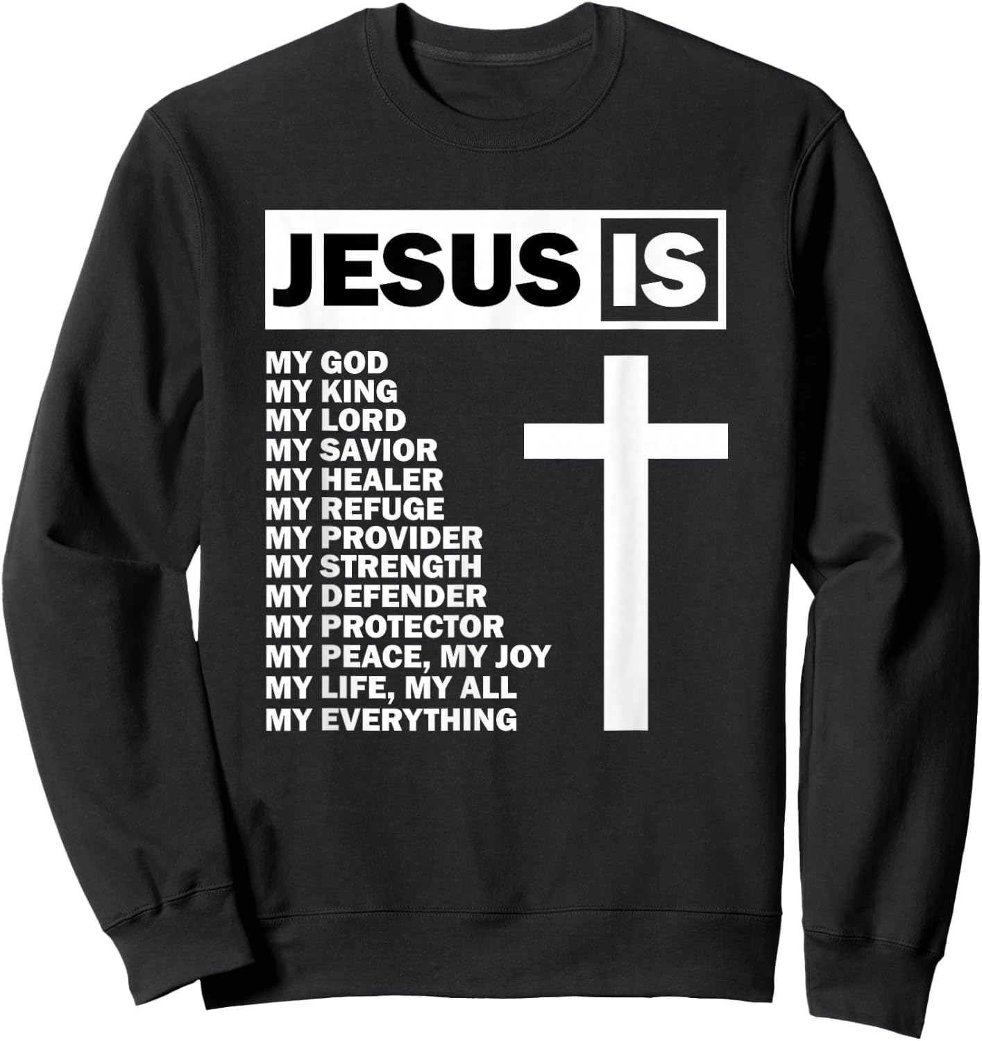 Jesus is My All My Everything My God Lord Savior Sweatshirt - Sweatshirt | Black