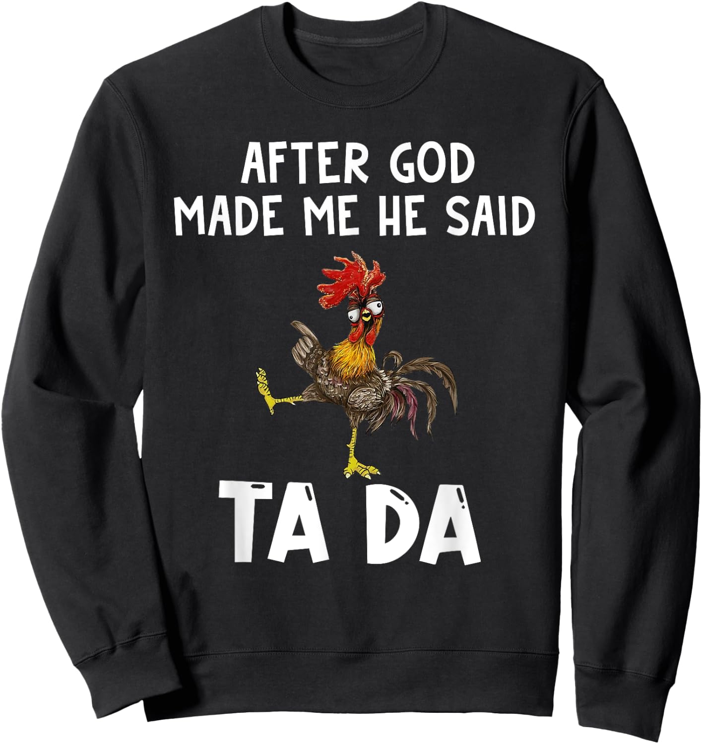 Funny After God Made Me He Said Ta Da Sweatshirt - Sweatshirt | Black