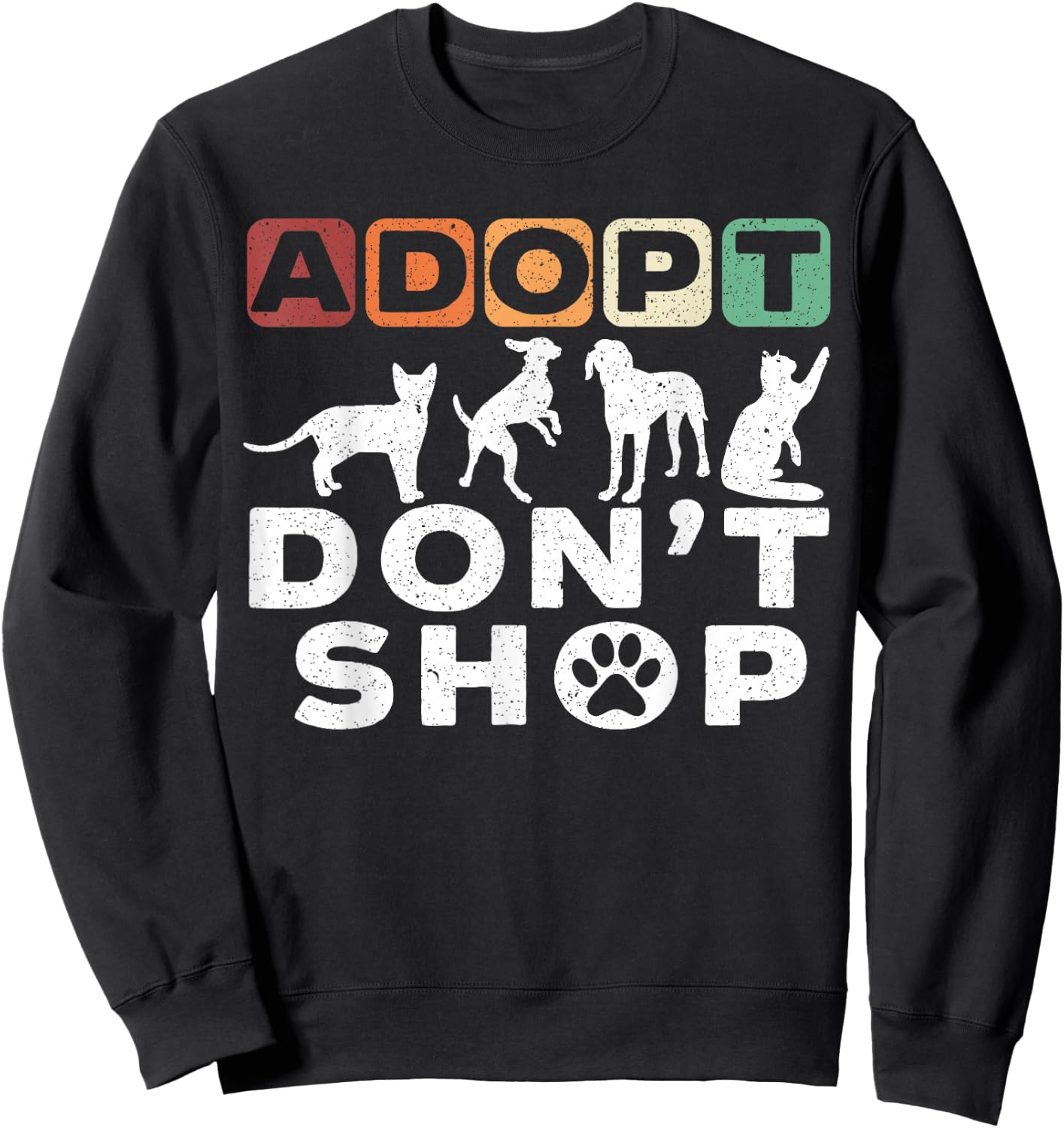 Adopt Dont Shop Gift a Adopt a Pet Adopt A Dog Women Sweatshirt - Sweatshirt | Black