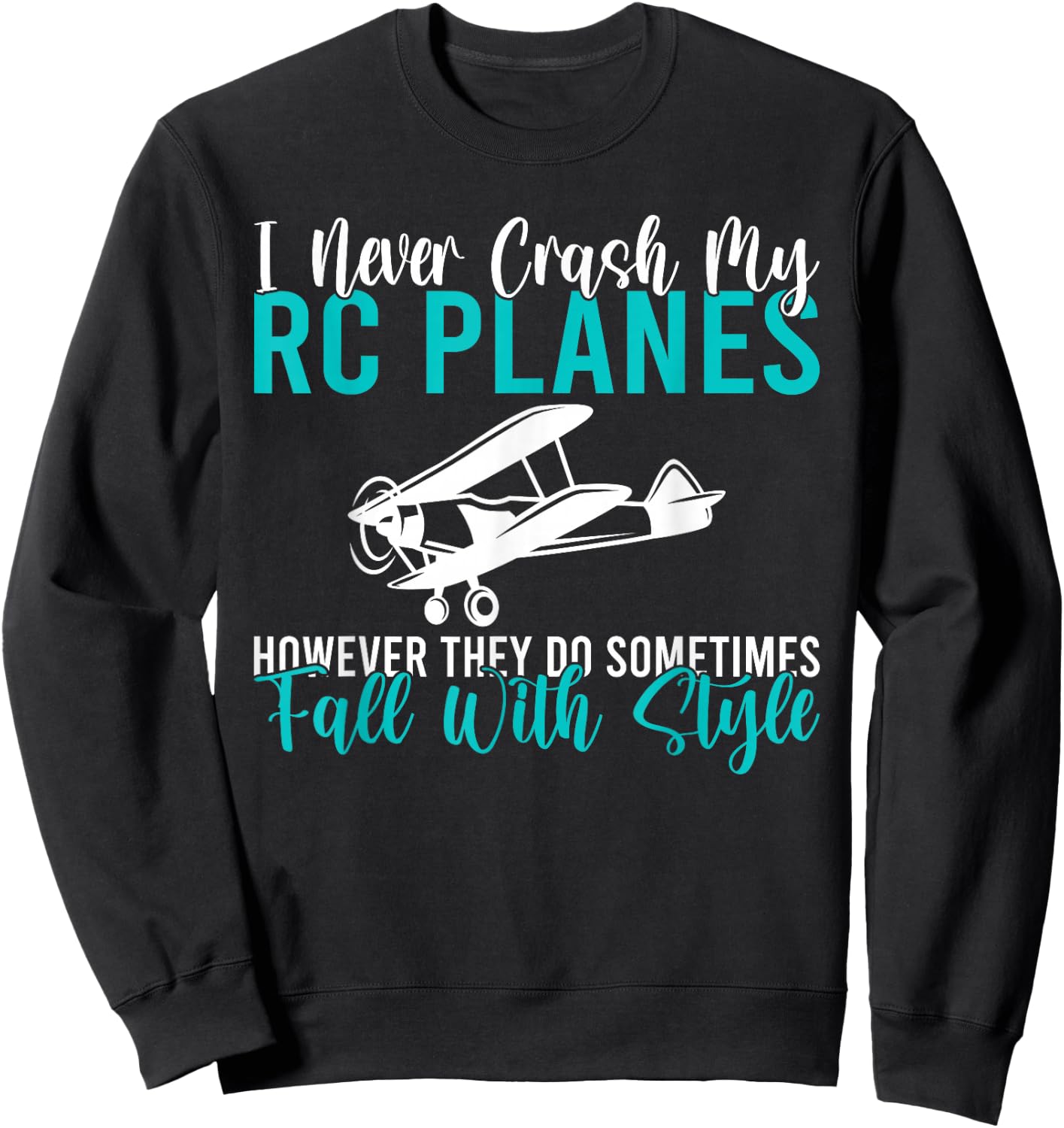 I never crash my RC Planes however they do fall with style Sweatshirt - Sweatshirt | Black