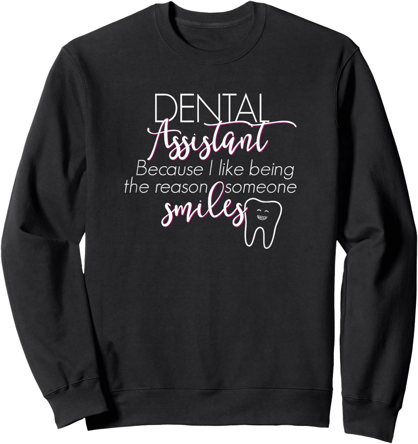 RDA Dental Assistant Shirt Gift, Reason Someone Smiles Sweatshirt - Sweatshirt | Black