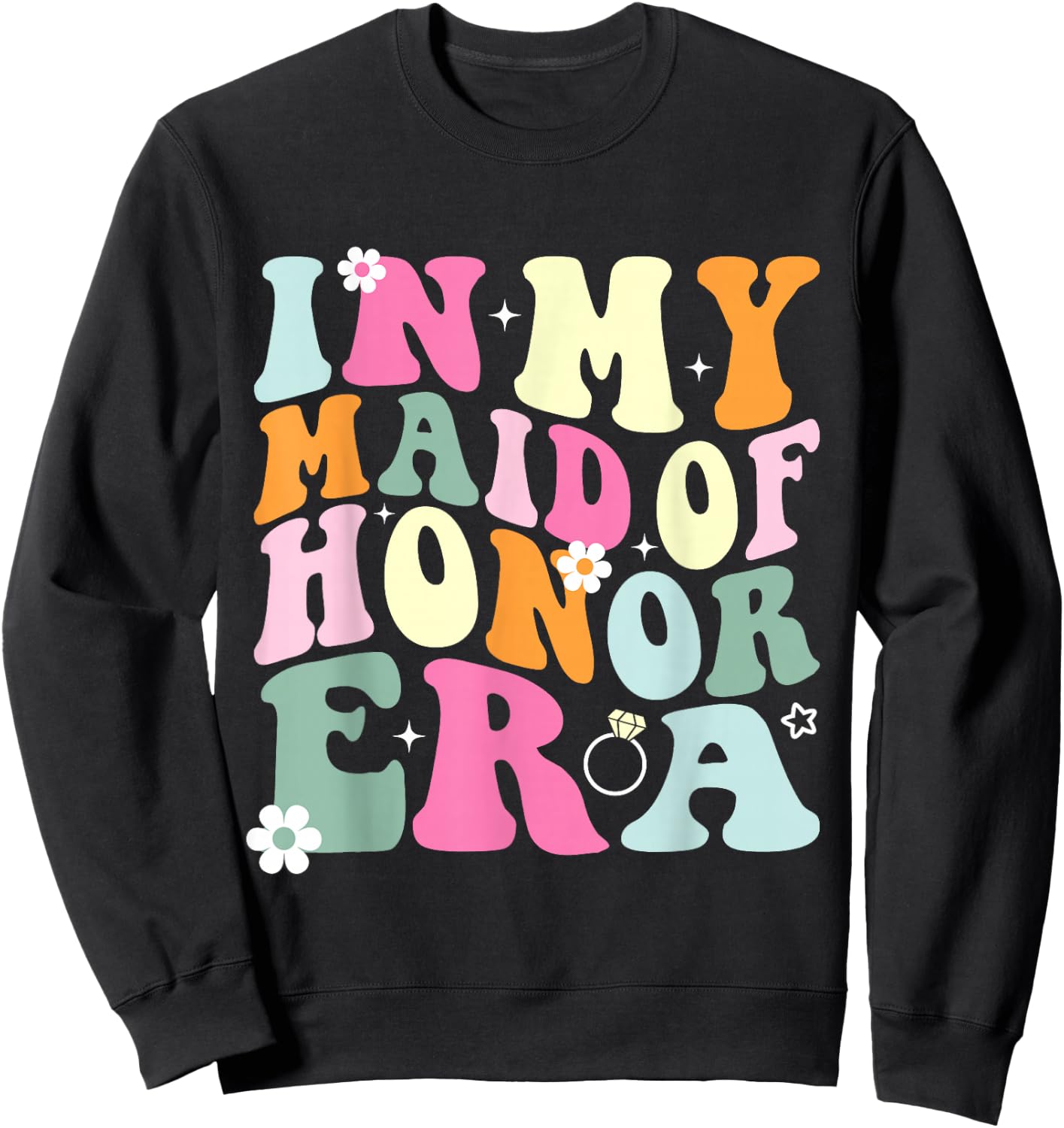 In My Maid Of Honor Era Groovy Funny Bachelorette Party MOH Sweatshirt - Sweatshirt | Black