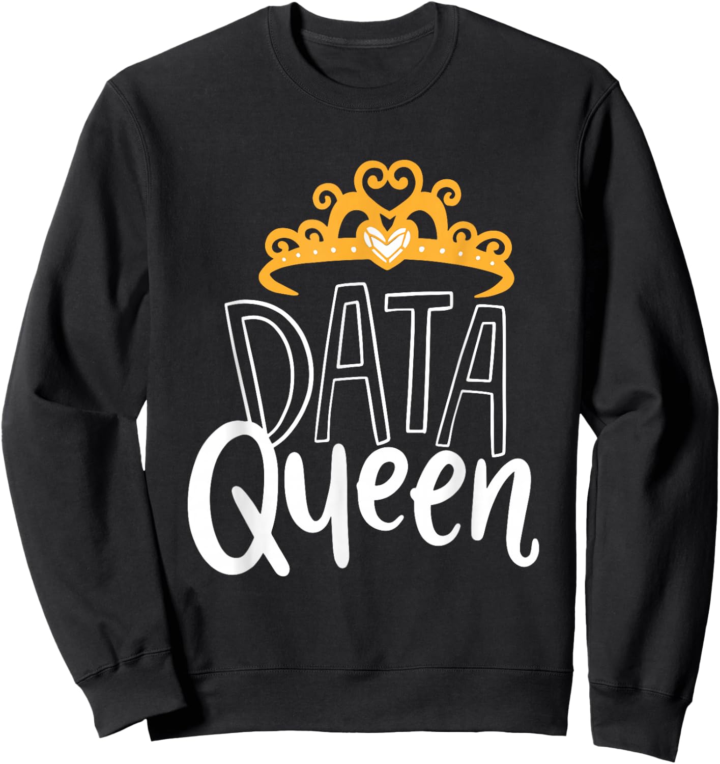 Data Queen For Data Analysts & Scientists Sweatshirt - Sweatshirt | Black