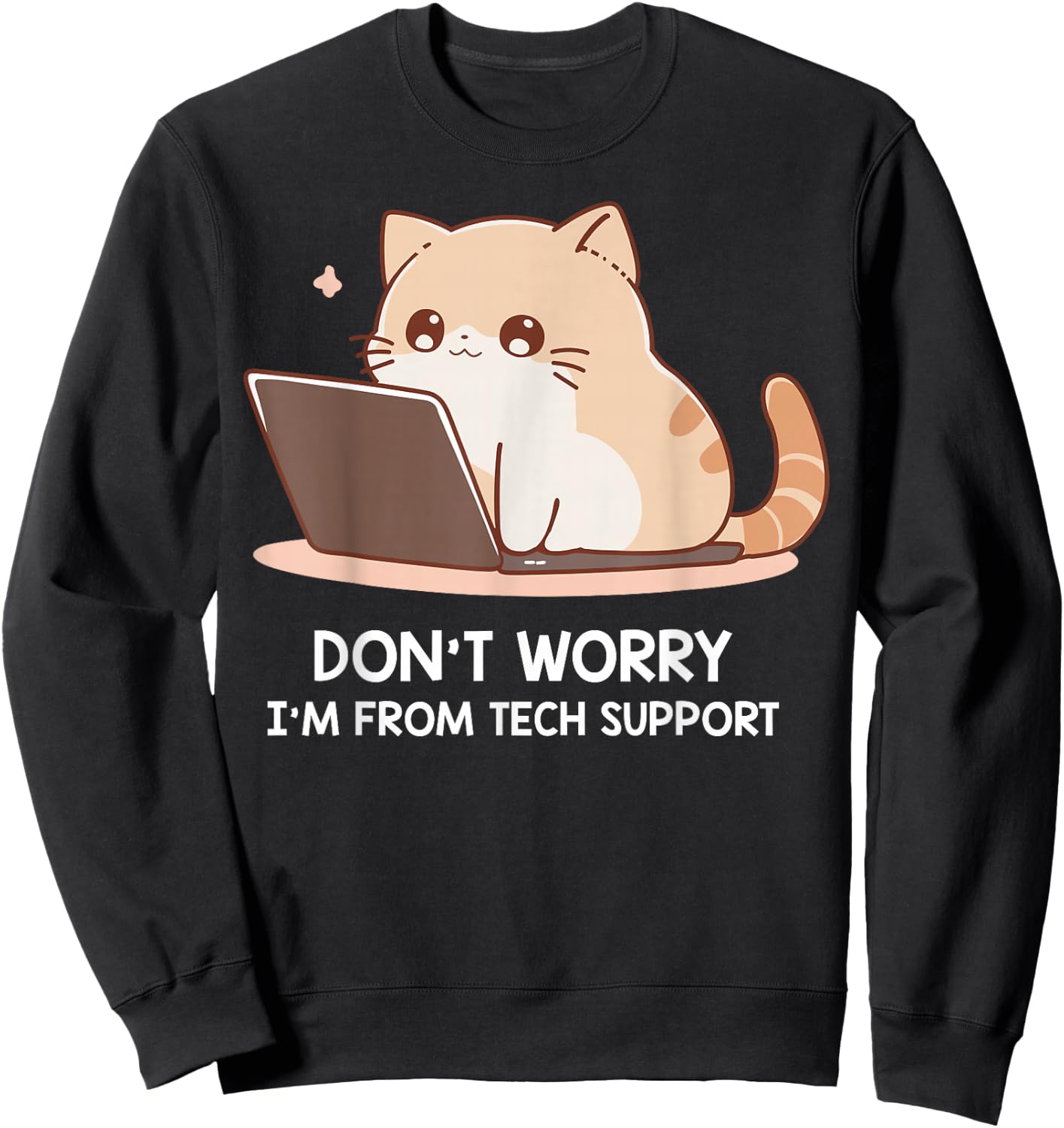 Cat Don't Worry I'm From Tech Support Sweatshirt - Sweatshirt | Black