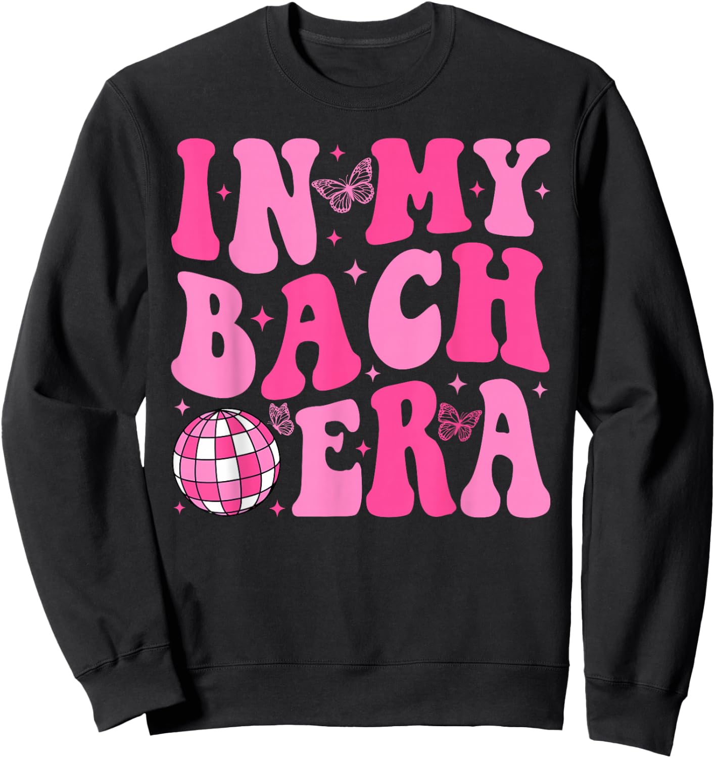 In My Bach Era Bridesmaid Bride Squad Disco Bachelorette Sweatshirt - Sweatshirt | Black