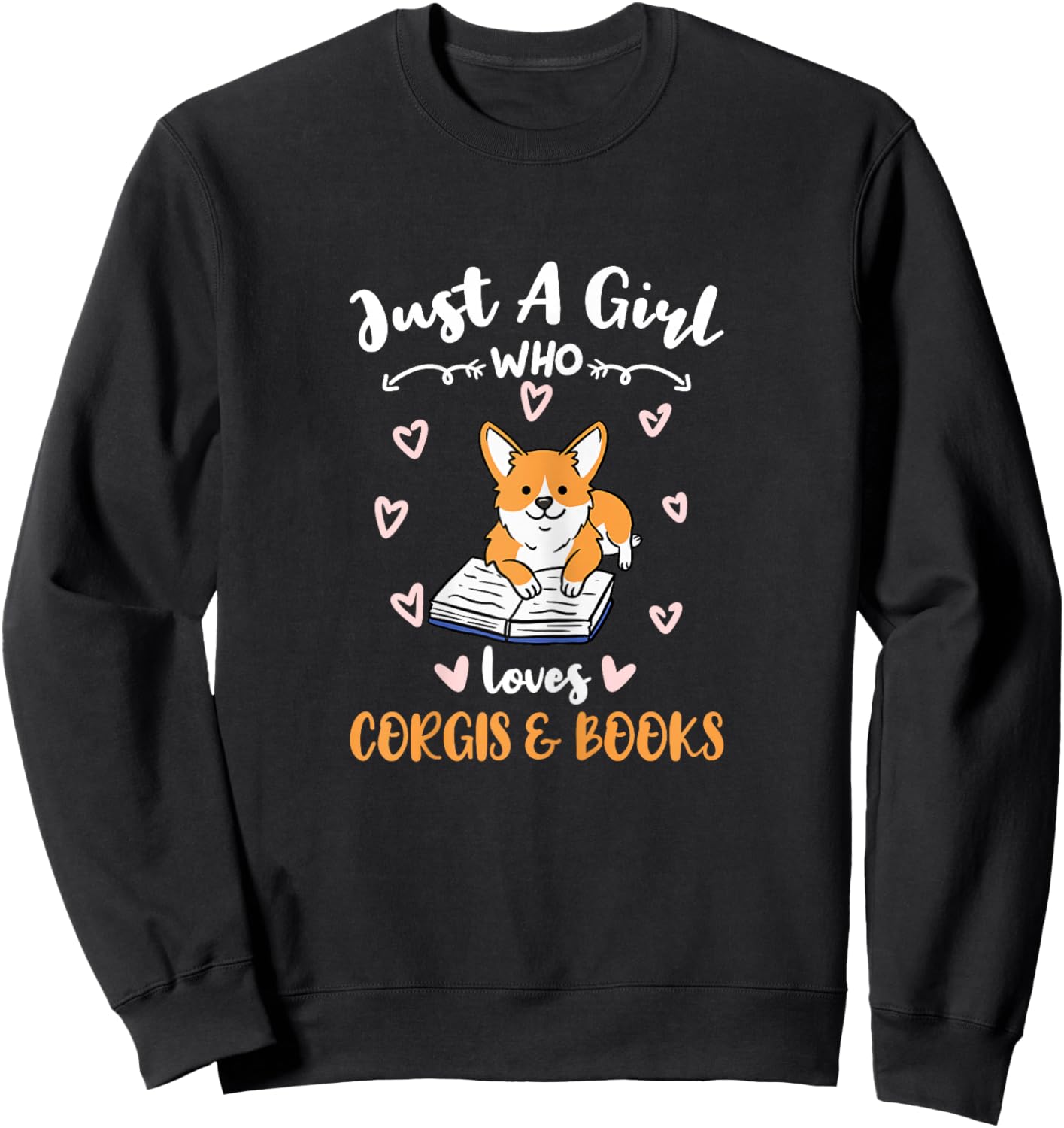 Just A Girl Who Loves Corgis And Books Sweatshirt - Sweatshirt | Black