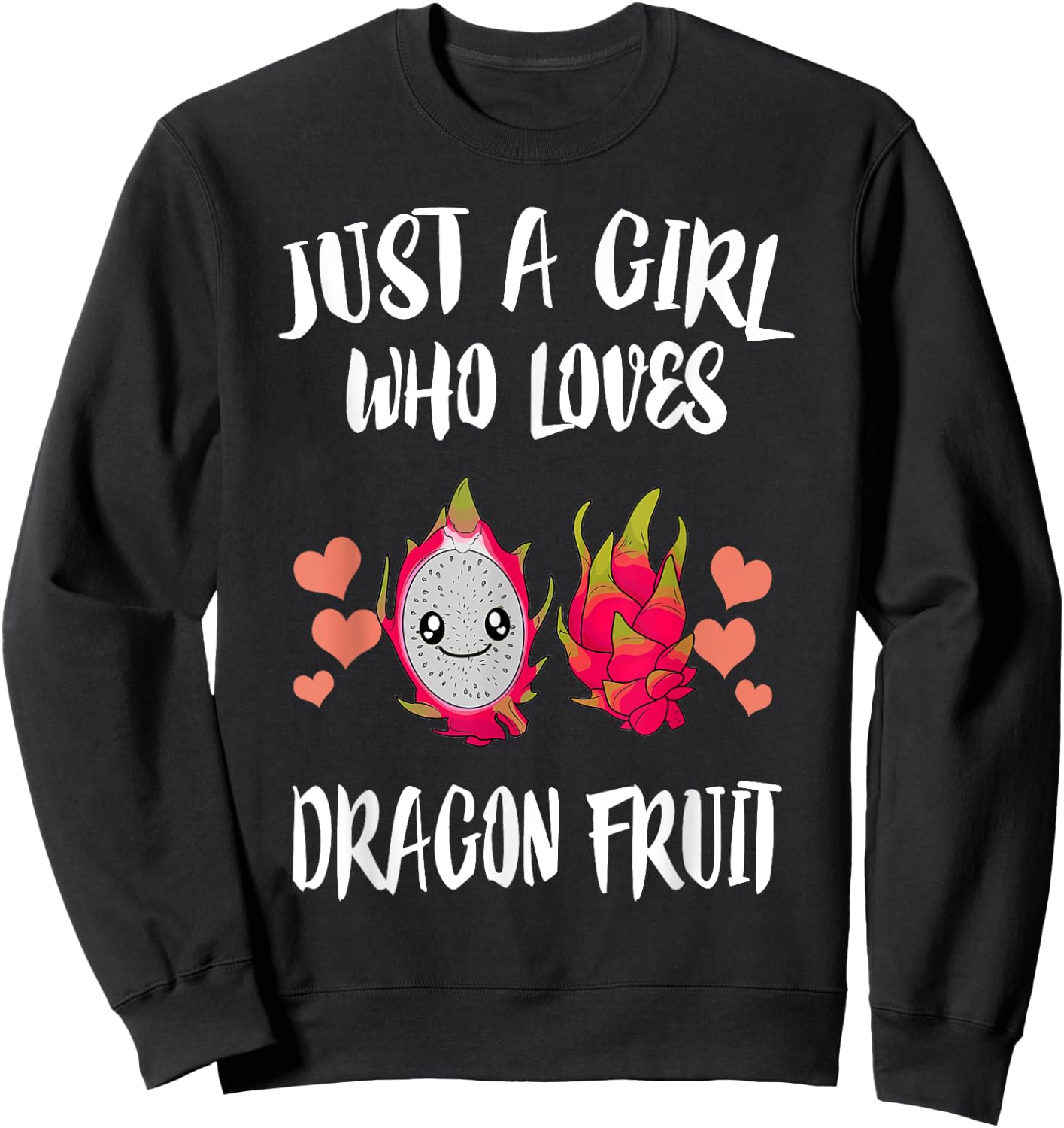 Just A Girl Who Loves Dragon Fruit Sweatshirt - Sweatshirt | Black