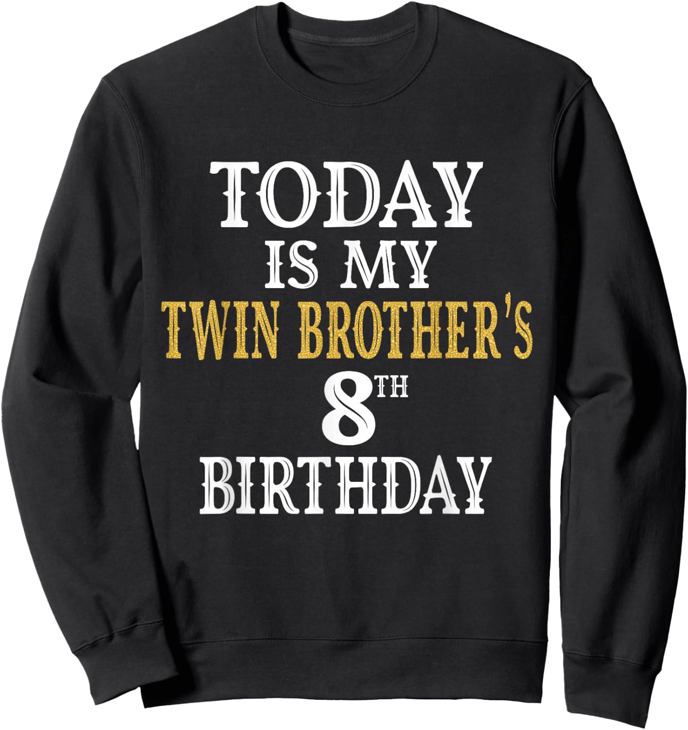 Today Is My Twin Brother's 8th Birthday Party 8 Years Old Sweatshirt - Sweatshirt | Black