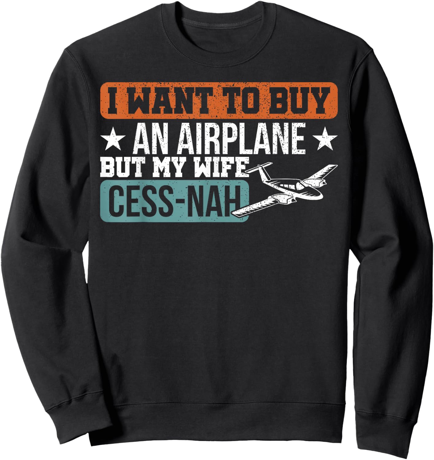 I Want To Buy An Airplane But My Wife Cess-Nah Pilot Sweatshirt - Sweatshirt | Black