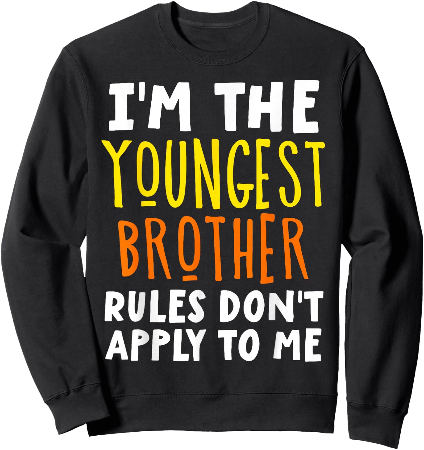I'm The Youngest Brother Rules Don't Apply To Me Matching Sweatshirt - Sweatshirt | Black