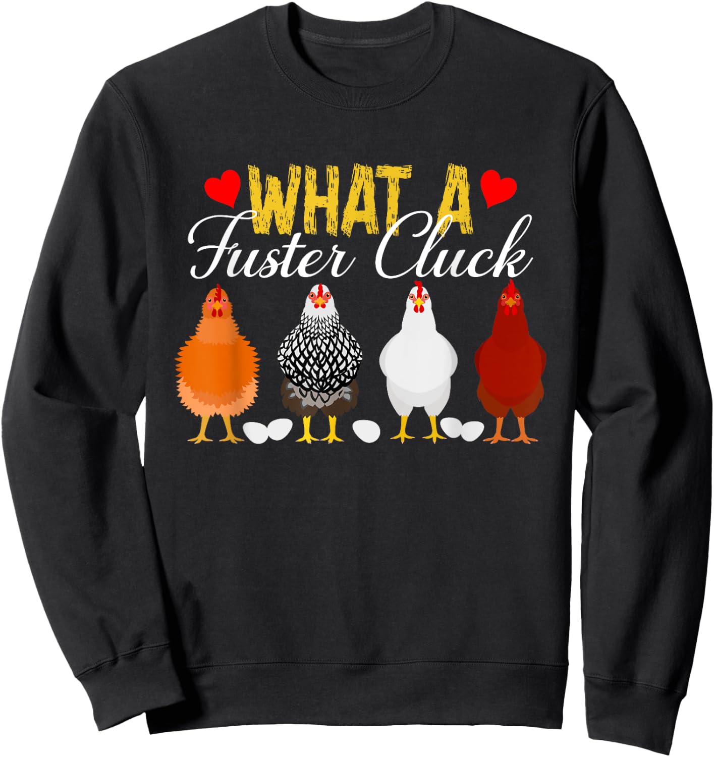 What A Fuster Cluck Funny Chicken Apparel Sweatshirt - Sweatshirt | Black