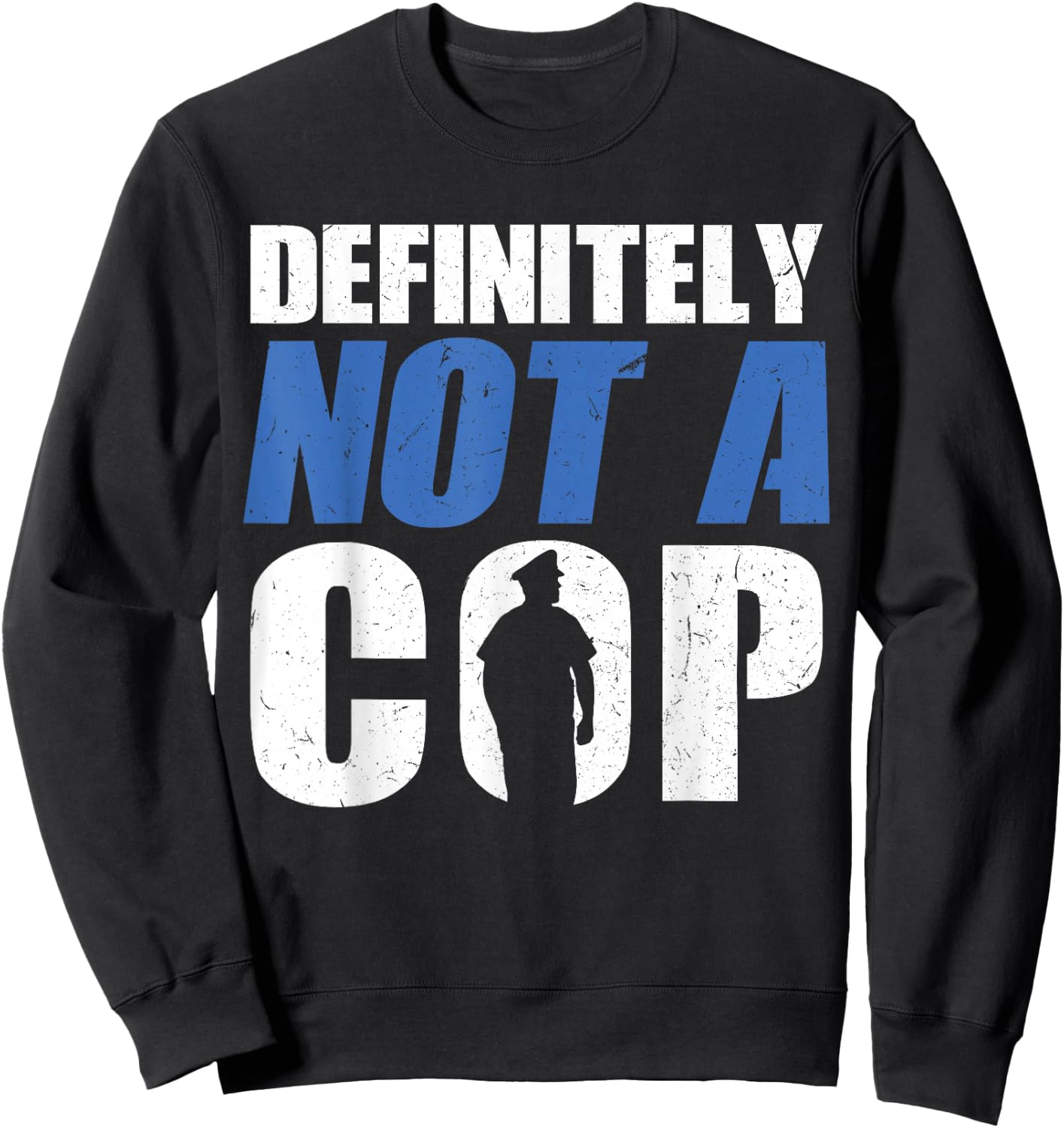 Definitely Not A Cop - Police Officer Sweatshirt - Sweatshirt | Black