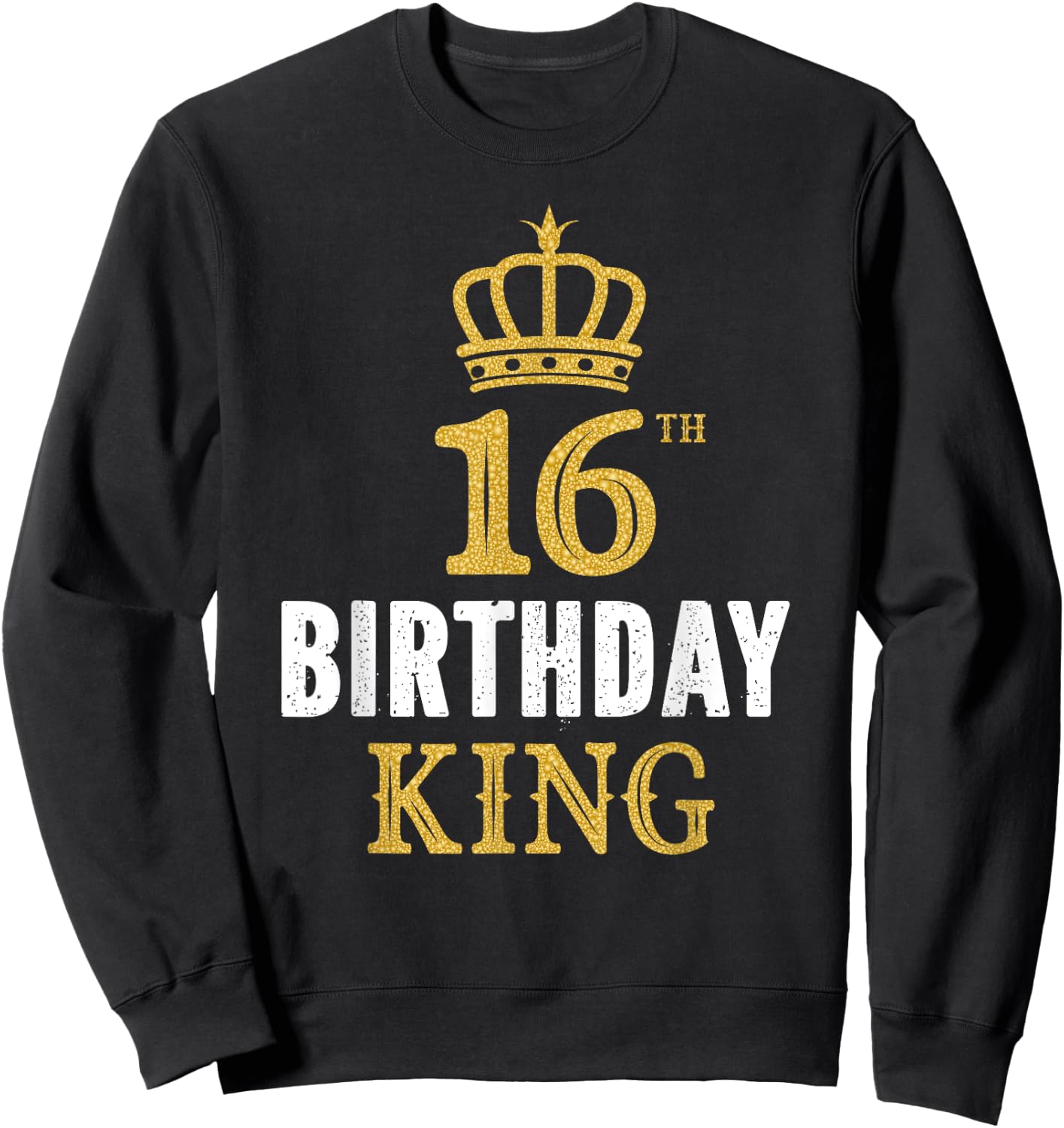 Happy 16th Birthday King 16 Years Old Party Ideas For Boys Sweatshirt - Sweatshirt | Black