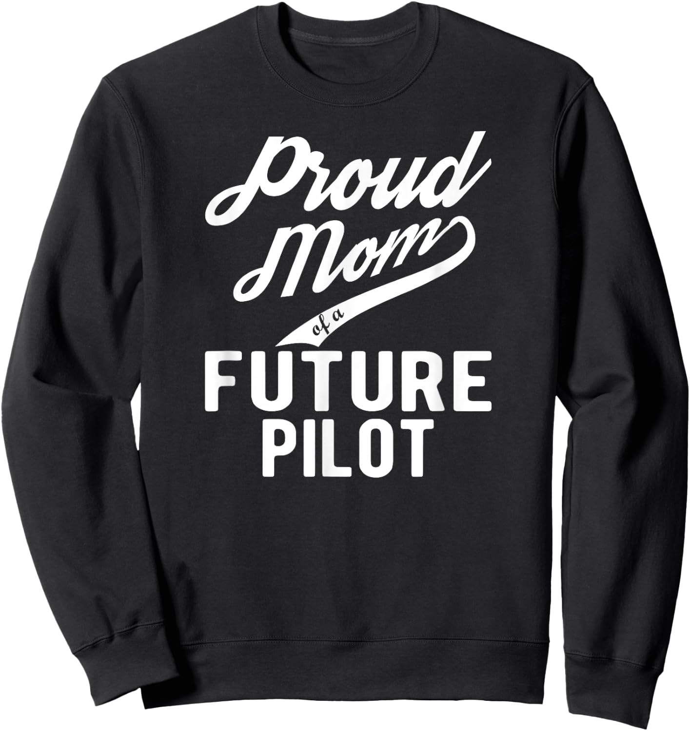 Proud Mom of a Future Pilot Sweatshirt - Sweatshirt | Black