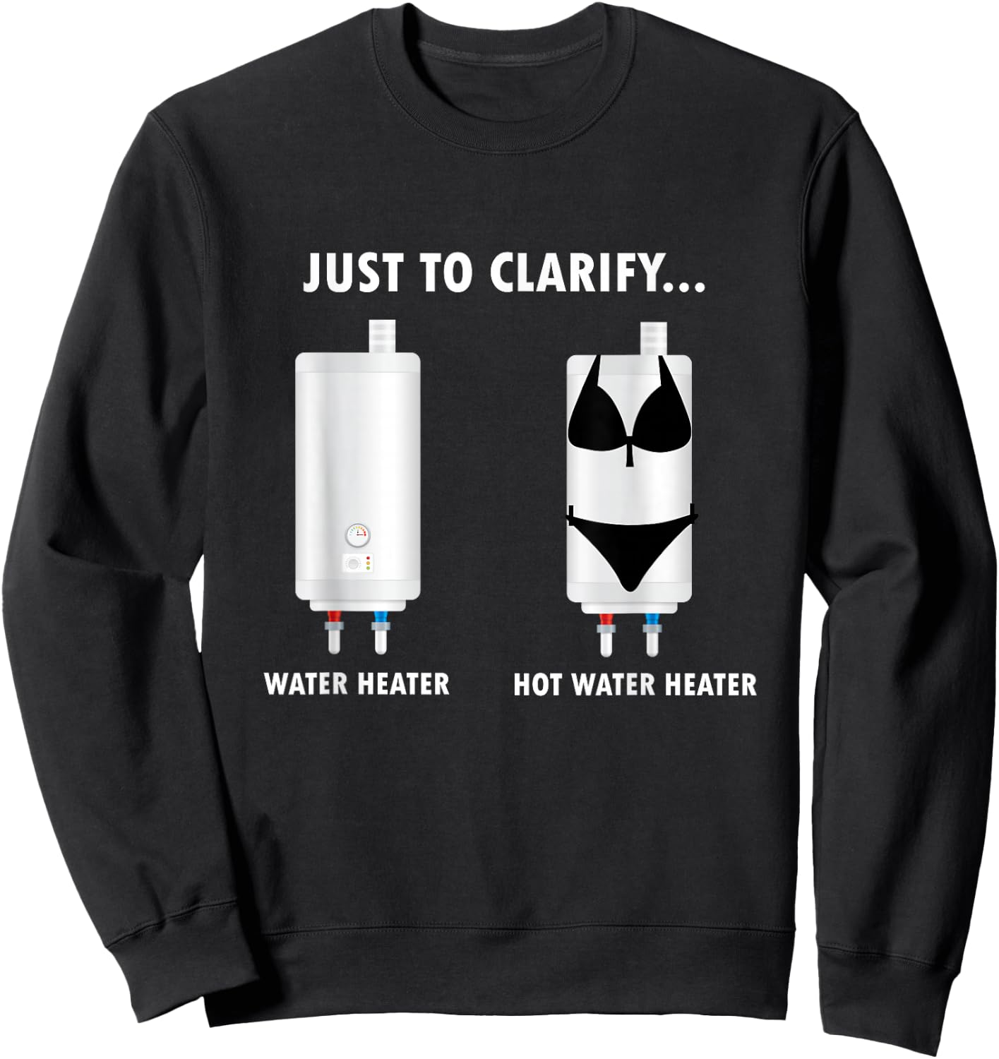Funny Plumber Hot Water Heater Plumbing Dad Joke Sweatshirt - Sweatshirt | Black