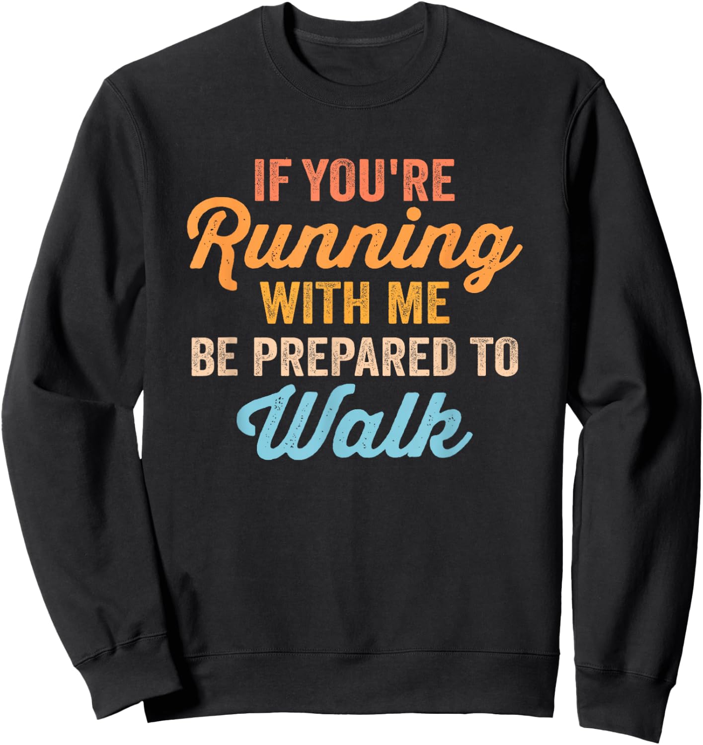 Funny Gym Slow Runner Exercise If You're Running With Me Sweatshirt - Sweatshirt | Black