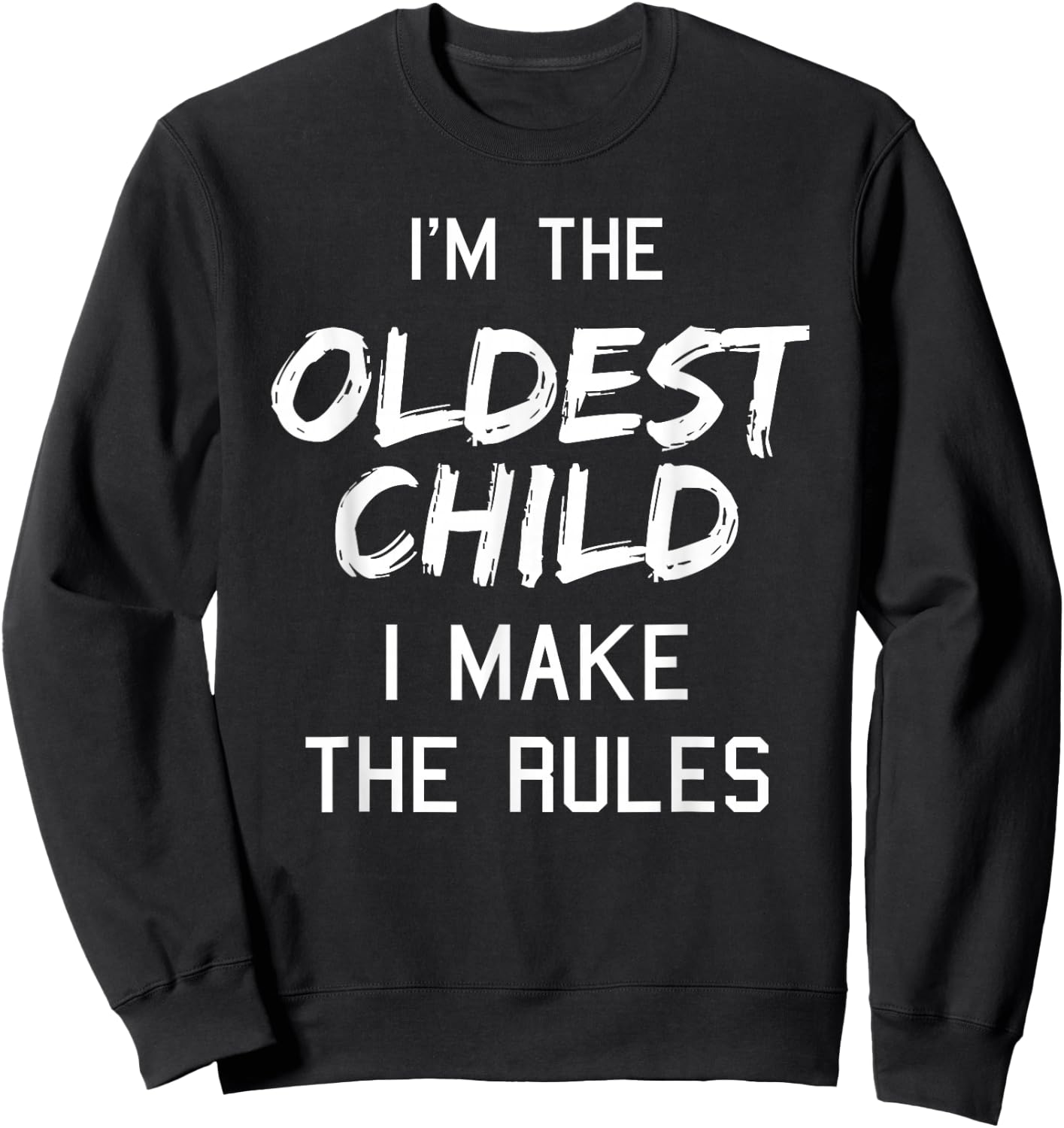 Oldest Child Shirt I Make The Rules Funny Matching Siblings Sweatshirt - Sweatshirt | Black
