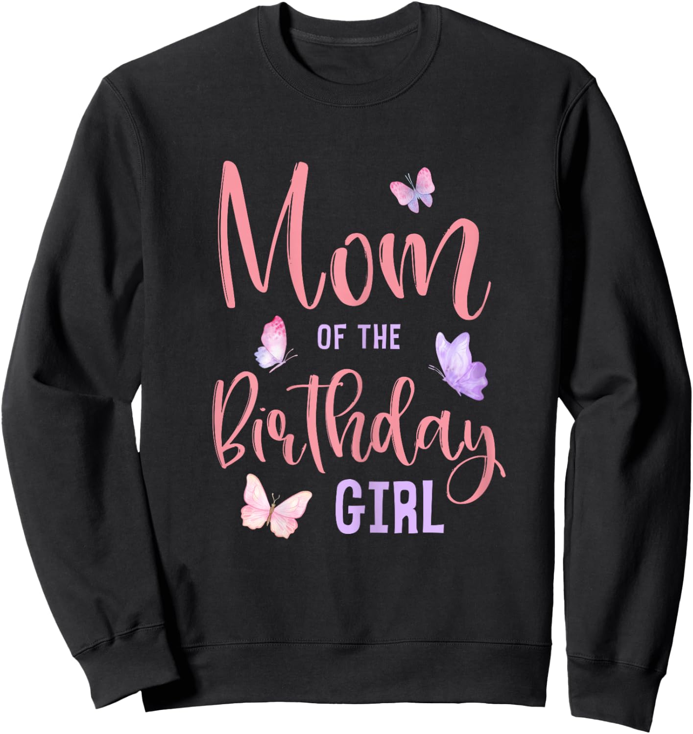 Mom of The Birthday Girl Butterfly Party Matching Family Sweatshirt - Sweatshirt | Black