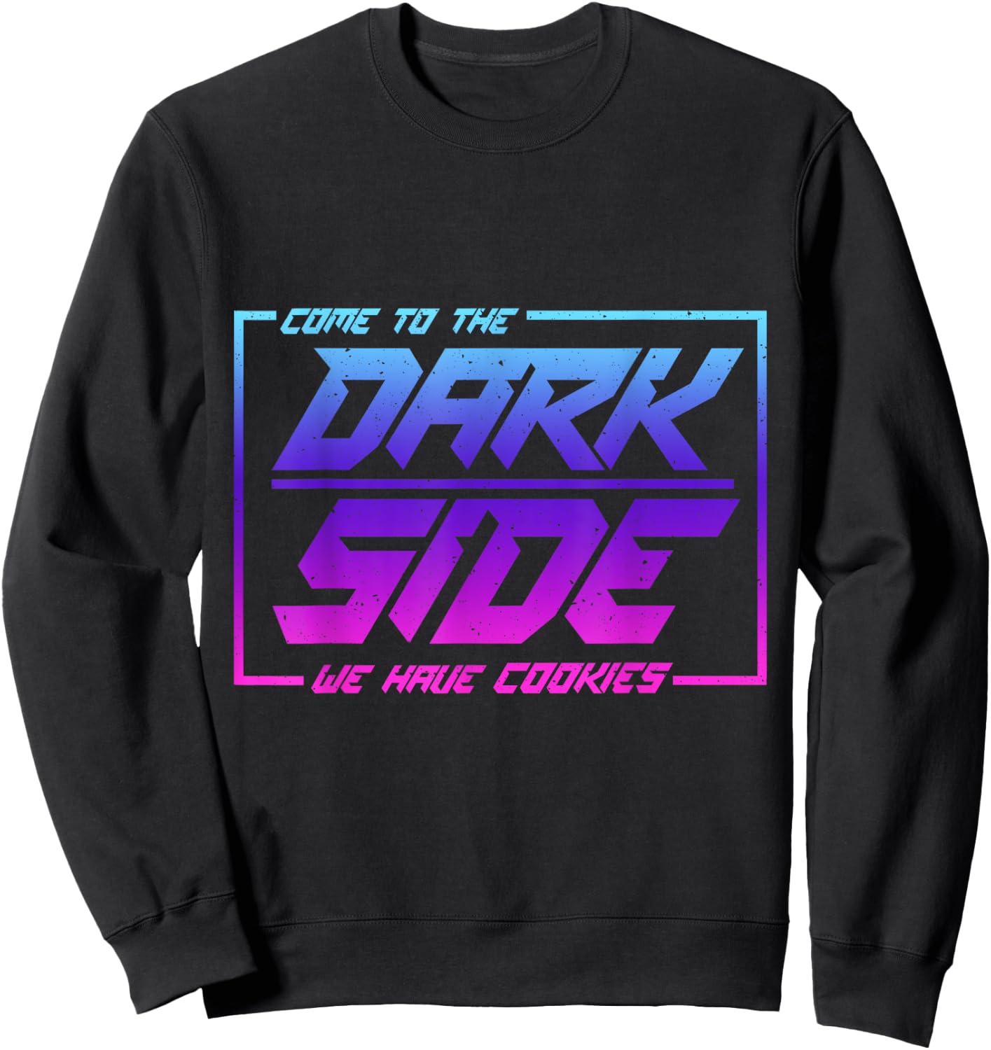 Come To The Dark Side We Have Cookies | Funny Cookies Sweatshirt - Sweatshirt | Black