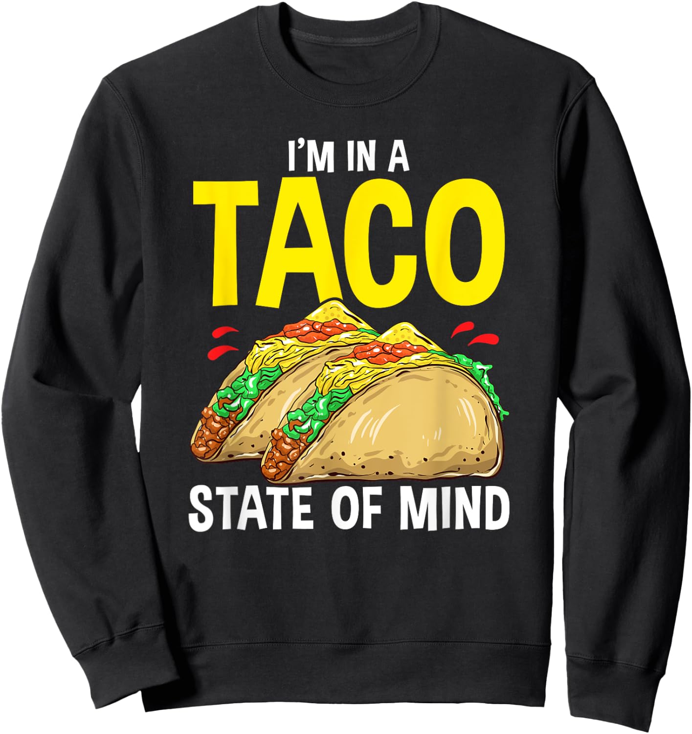 Taco Shirt Women Kids I'm In A Taco State Of Mind Sweatshirt - Sweatshirt | Black