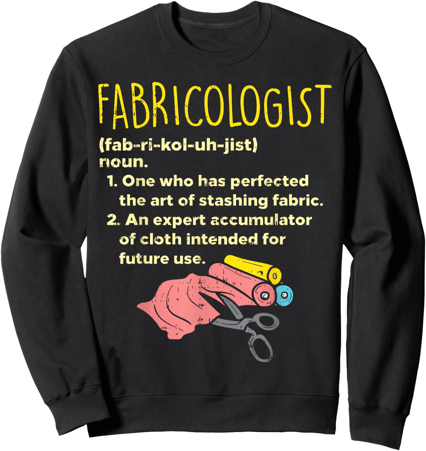 Fabricologist Definition Funny Sewing Quilter Sewer Gift Sweatshirt - Sweatshirt | Black