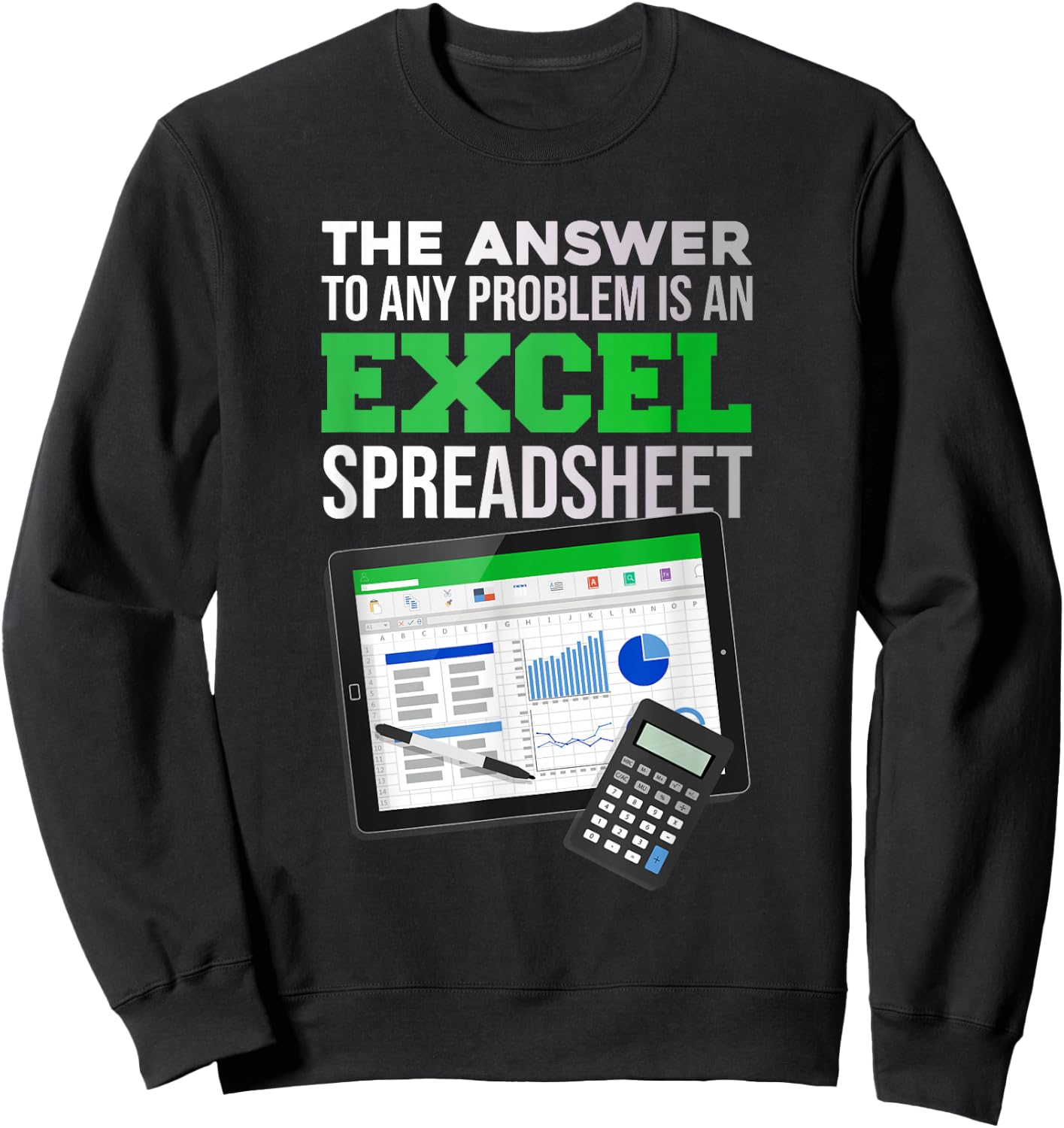 Funny answer to any problem is an Excel spreadsheet Sweatshirt - Sweatshirt | Black
