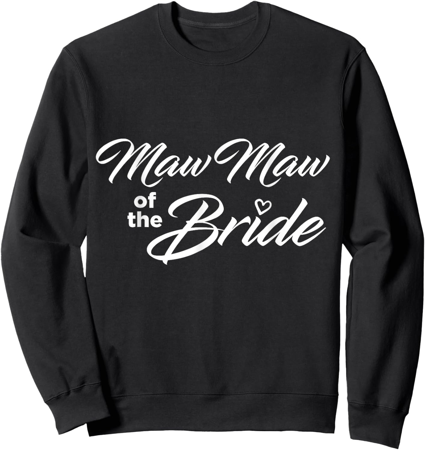 Maw Maw Of The Bride Wedding Party Sweatshirt - Sweatshirt | Black