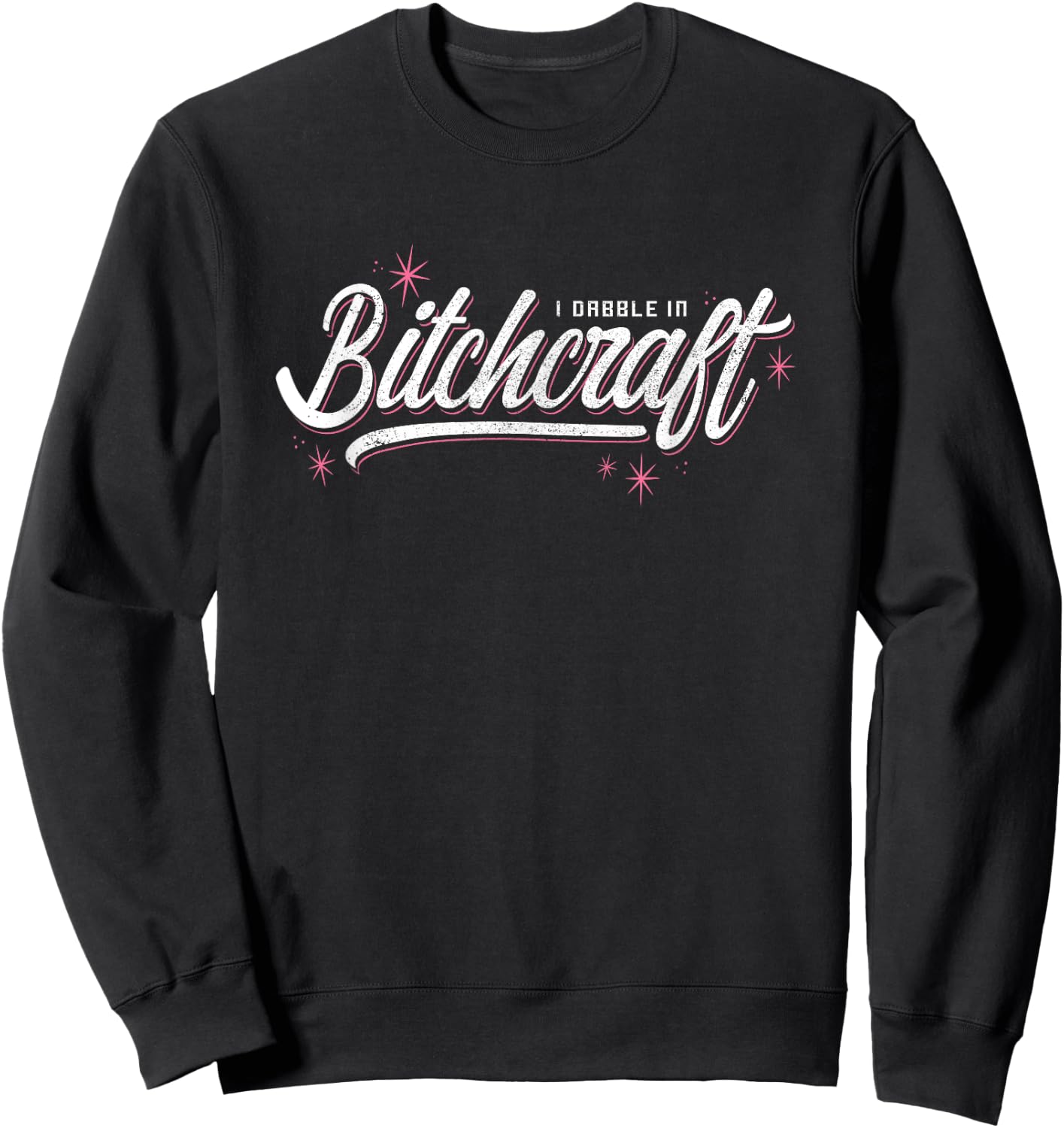 I dabble in bitchcraft funny novelty witch shirt. Sweatshirt - Sweatshirt | Black