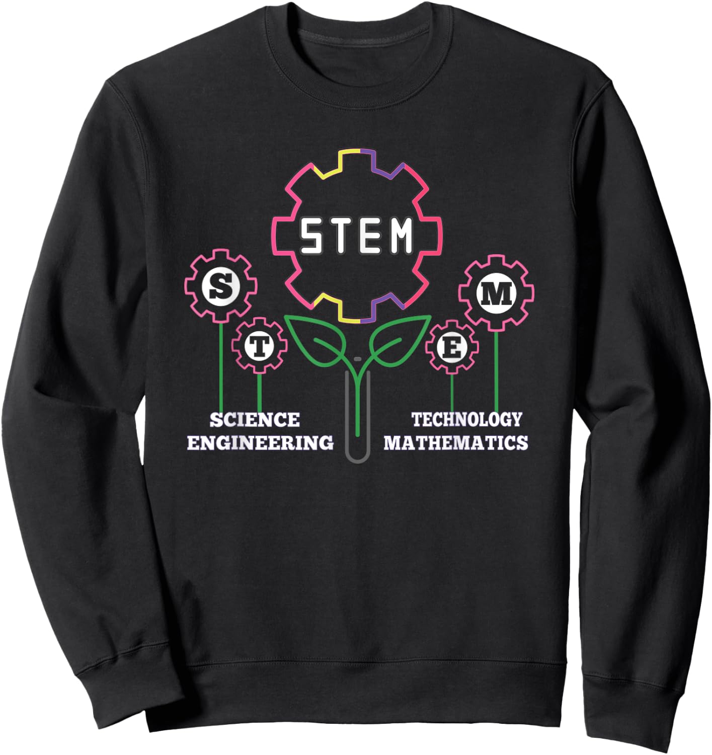 STEM Flowers Science Technology Engineering Math Teacher Sweatshirt - Sweatshirt | Black