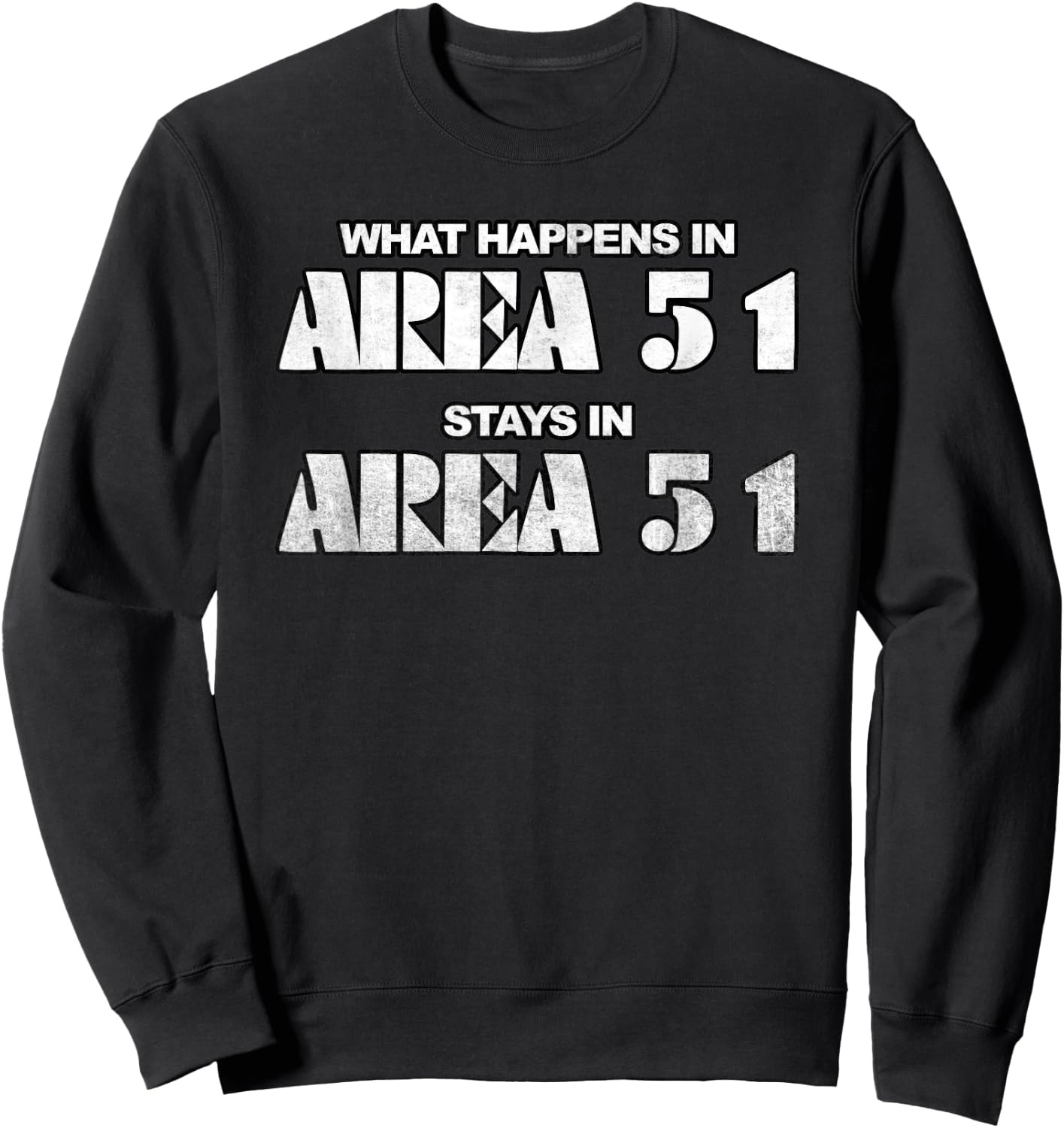 What Happens In Area 51 Stays In Area 51 Novelty Sweatshirt - Sweatshirt | Black