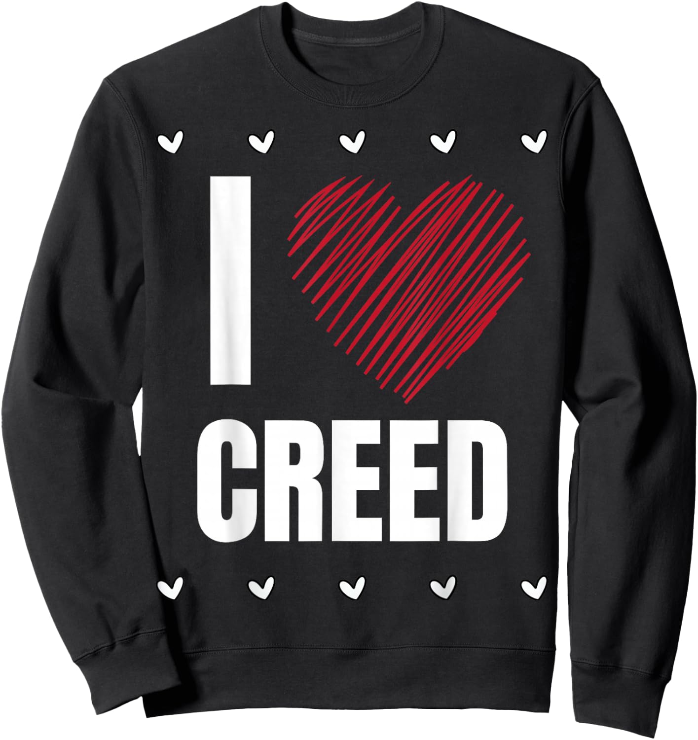 I Love CREED First Name Cool Heart Funny Personalized Name Sweatshirt - Sweatshirt | Black