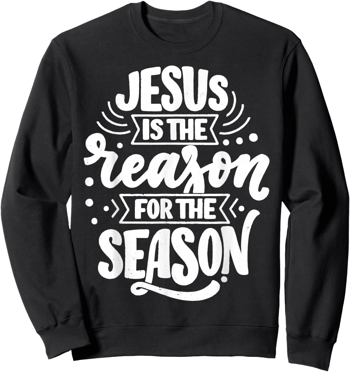 Jesus Is The Reason For The Season Sweatshirt - Sweatshirt | Black