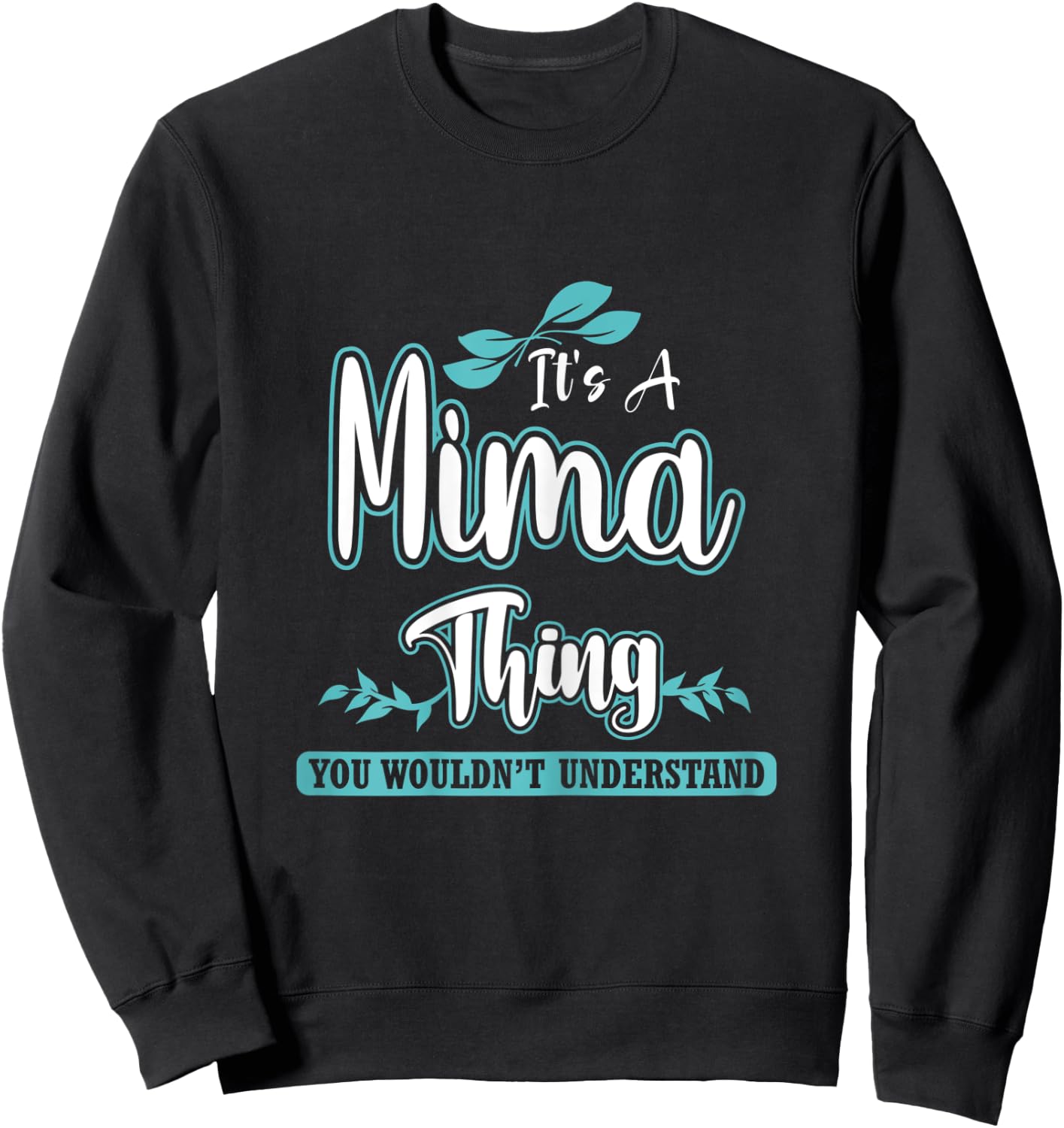 Funny Mima Gift Mom/Grandma on Mother’s Day Birthday Sweatshirt - Sweatshirt | Black