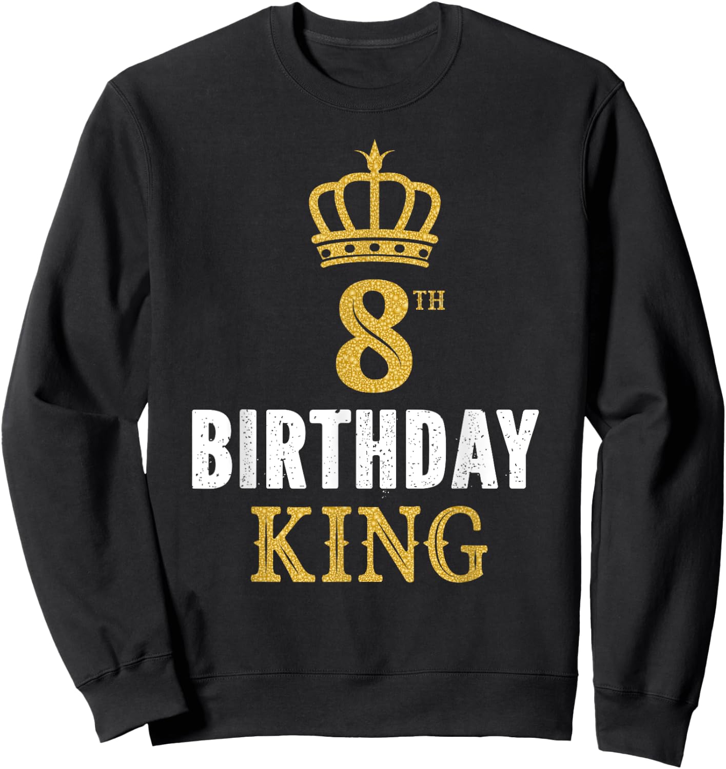 Happy 8th Birthday King 8 Years Old Party Ideas For Boys Sweatshirt - Sweatshirt | Black