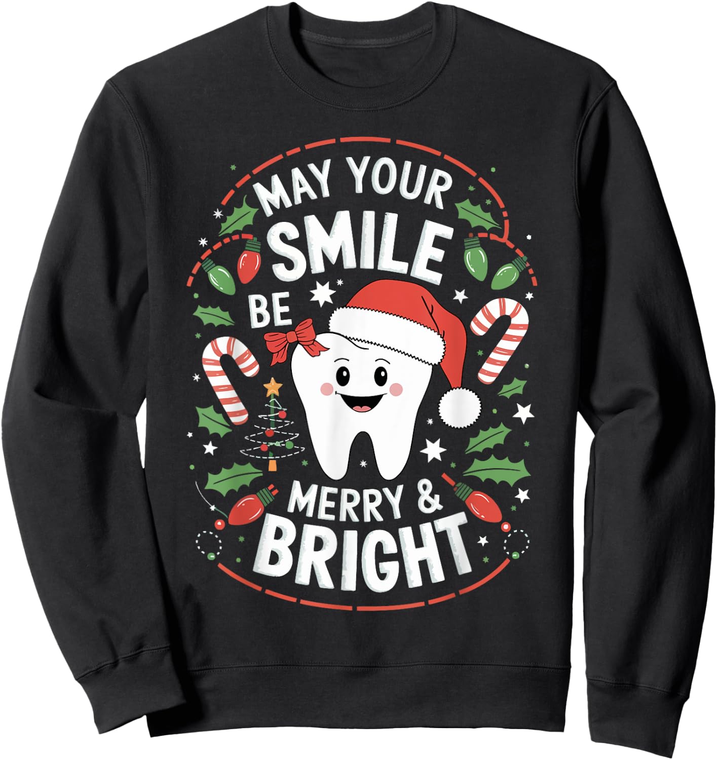 May Your Smile Be Merry And Bright Tooth Dentist Christmas Sweatshirt - Sweatshirt | Black