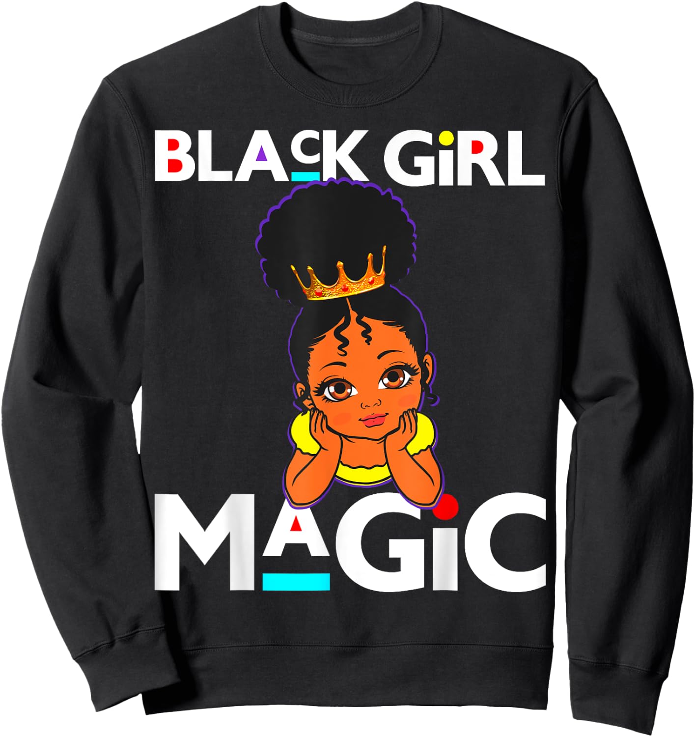 Black Girls Magic Melanin Poppin Toddler Girly Girl Toddlers Sweatshirt - Sweatshirt | Black