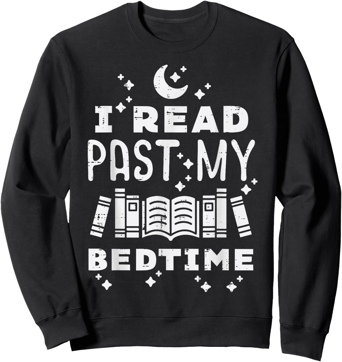 I Read Past My Bedtime Funny Book Lover Bookworm Librarian Sweatshirt - Sweatshirt | Black